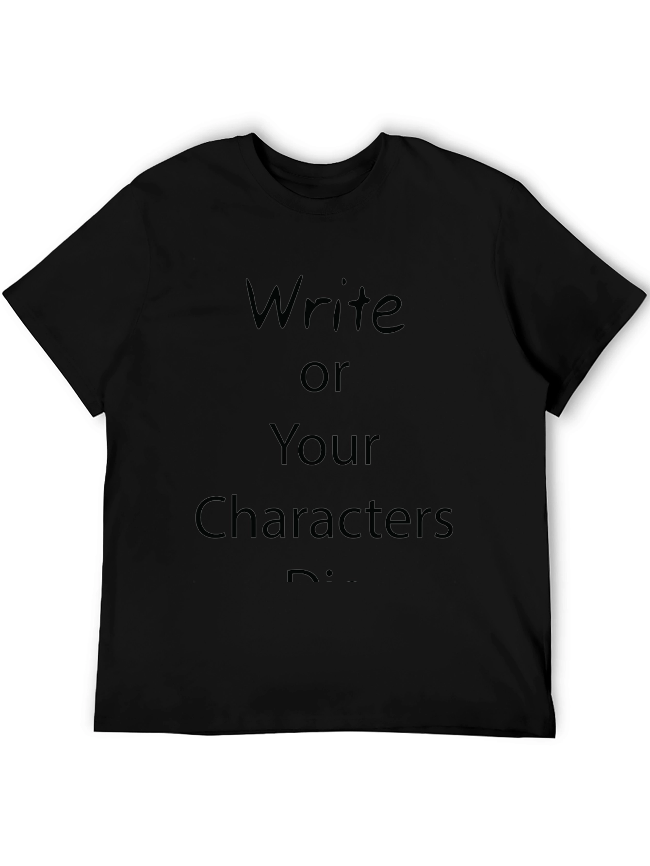 Write or Your Characters Die - Black T-Shirt