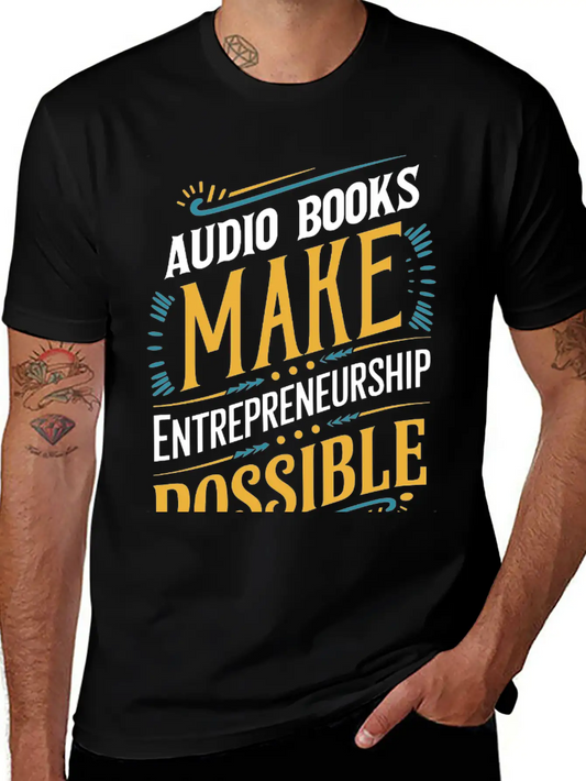 Audio Books Make Entrepreneurship Possible Lightweight Cotton T-Shirt – Daily Comfort Graphic Shirt