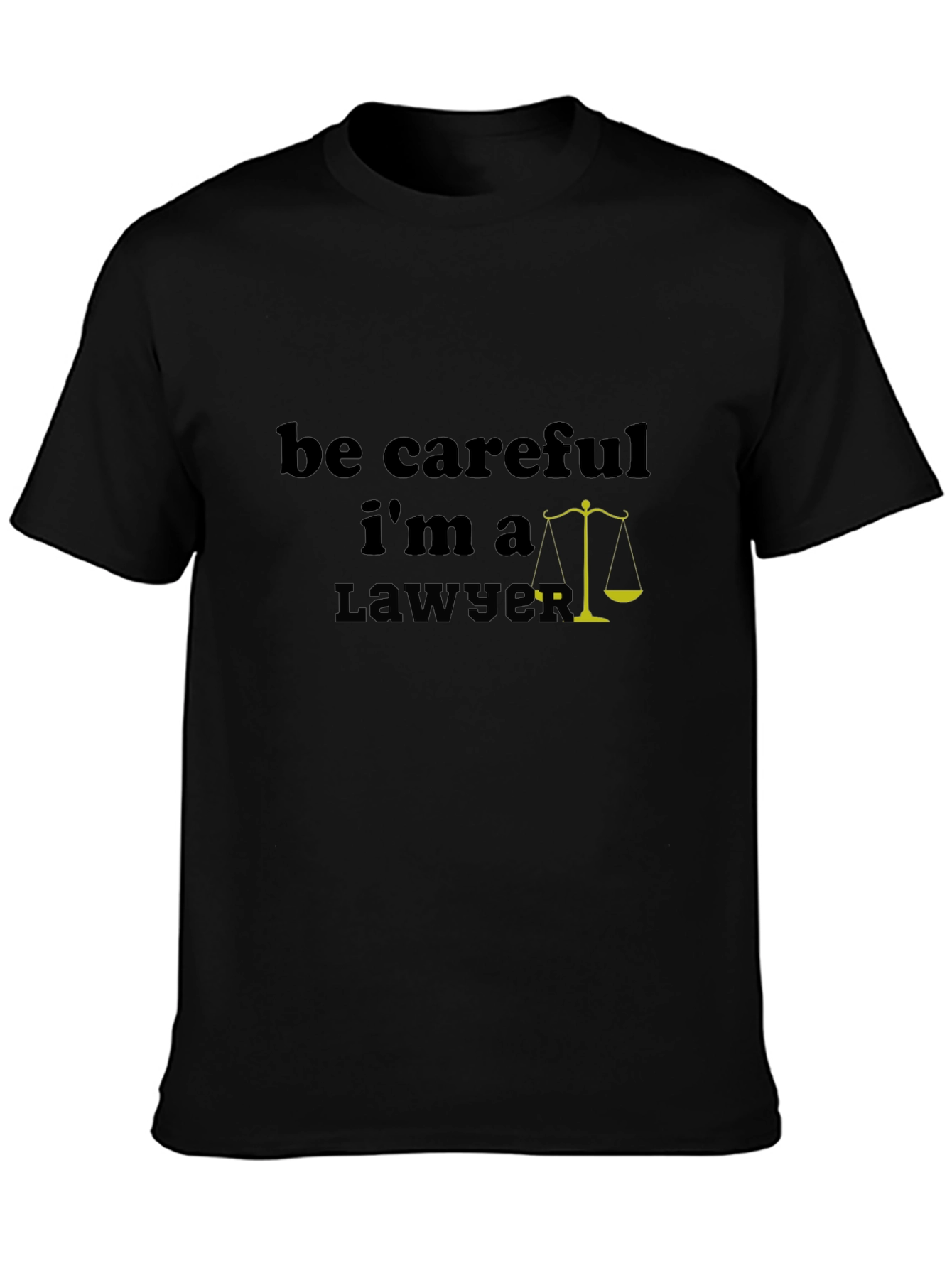 Be Careful Im A Lawyer T-Shirt