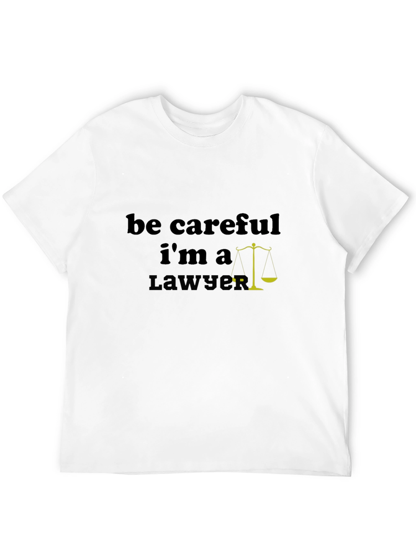 Be Careful Im A Lawyer T-Shirt