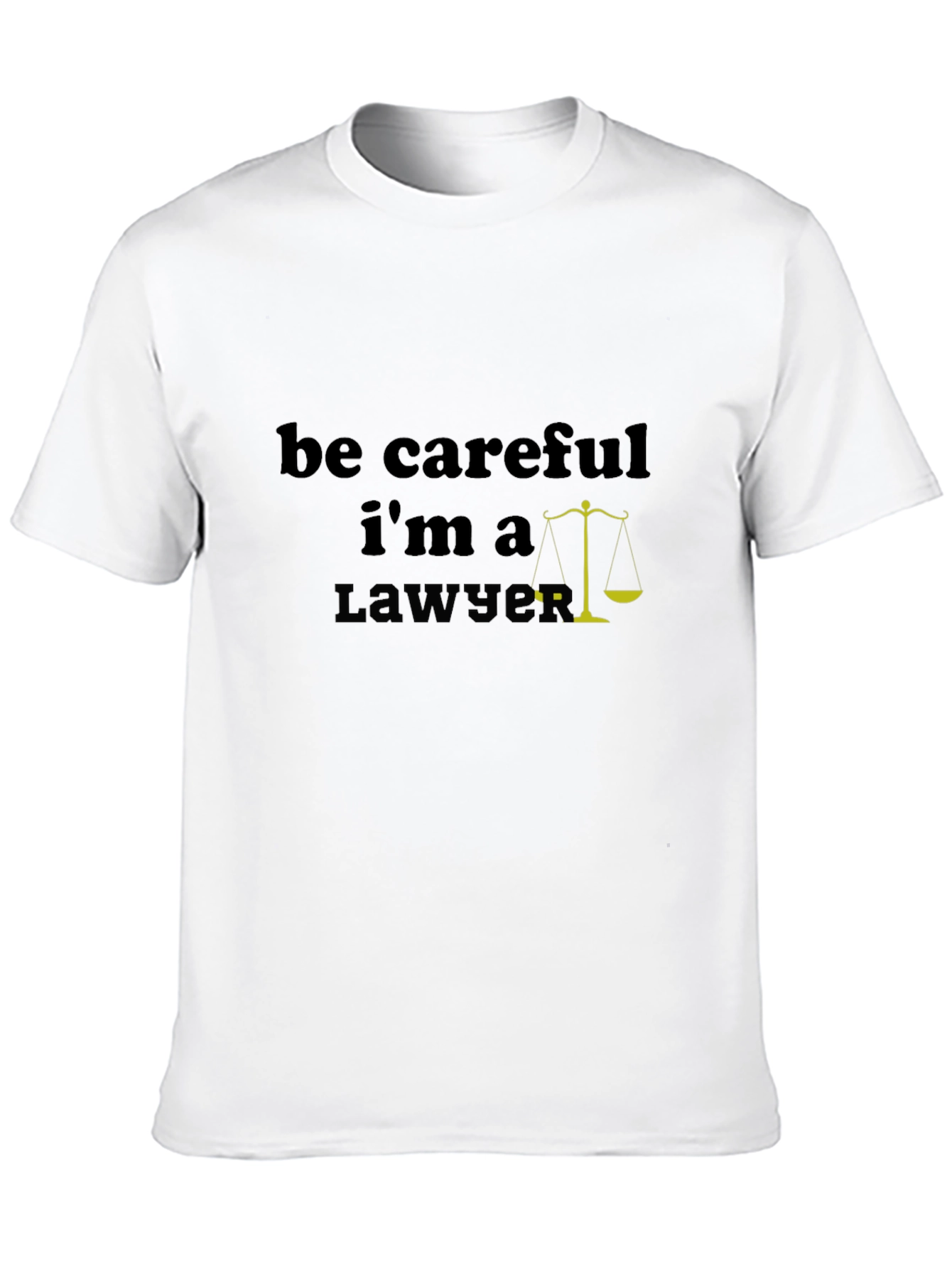 Be Careful Im A Lawyer T-Shirt
