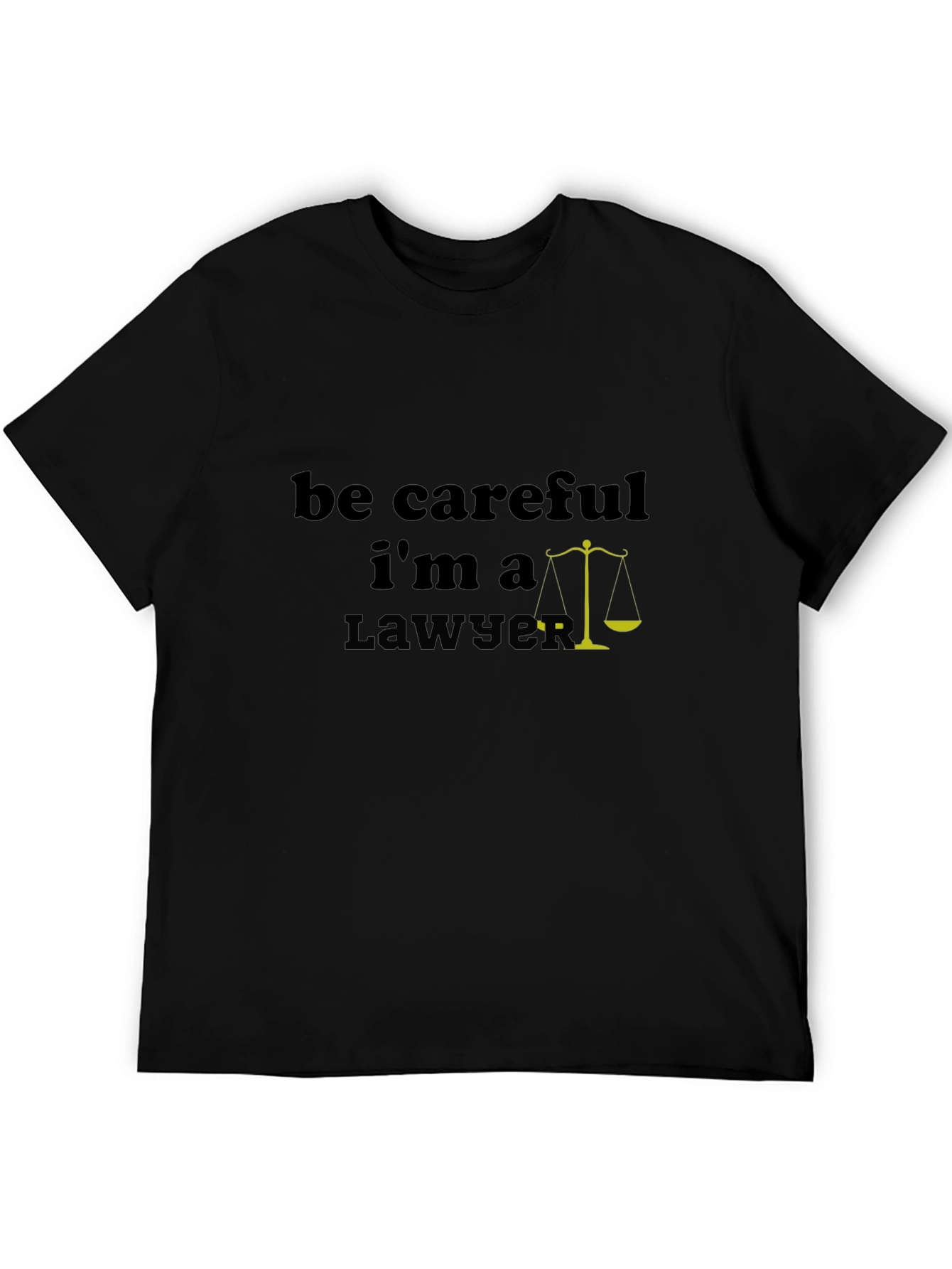 Be Careful Im A Lawyer T-Shirt