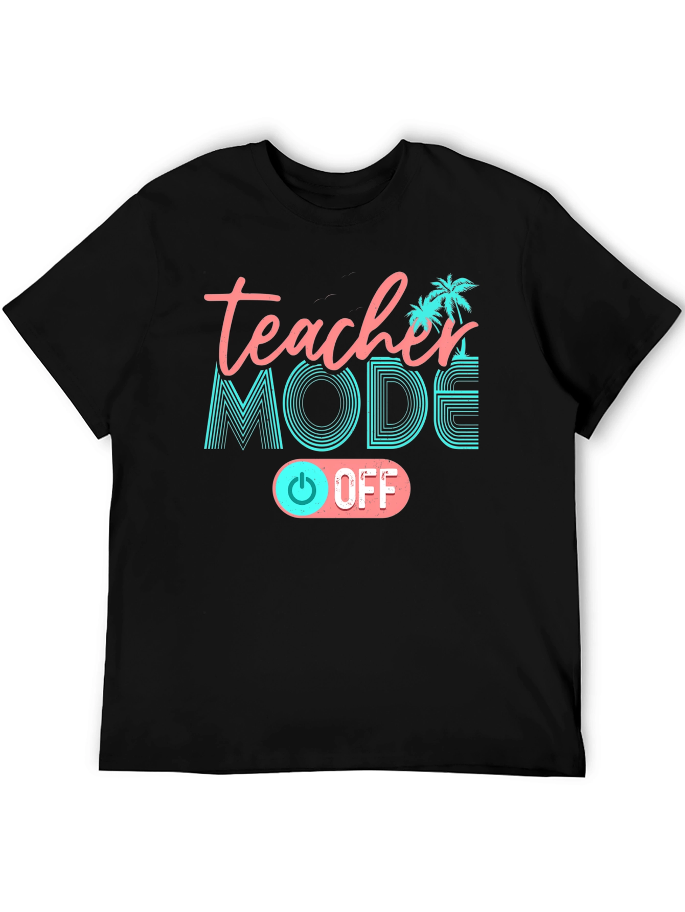 Teacher Mode Off Black T-Shirt