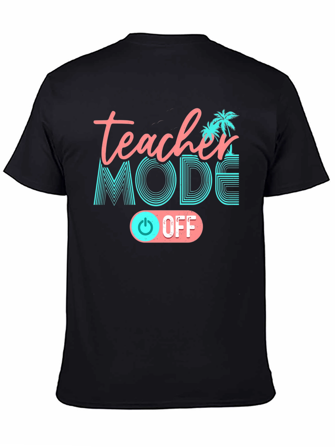 Teacher Mode Off Black T-Shirt