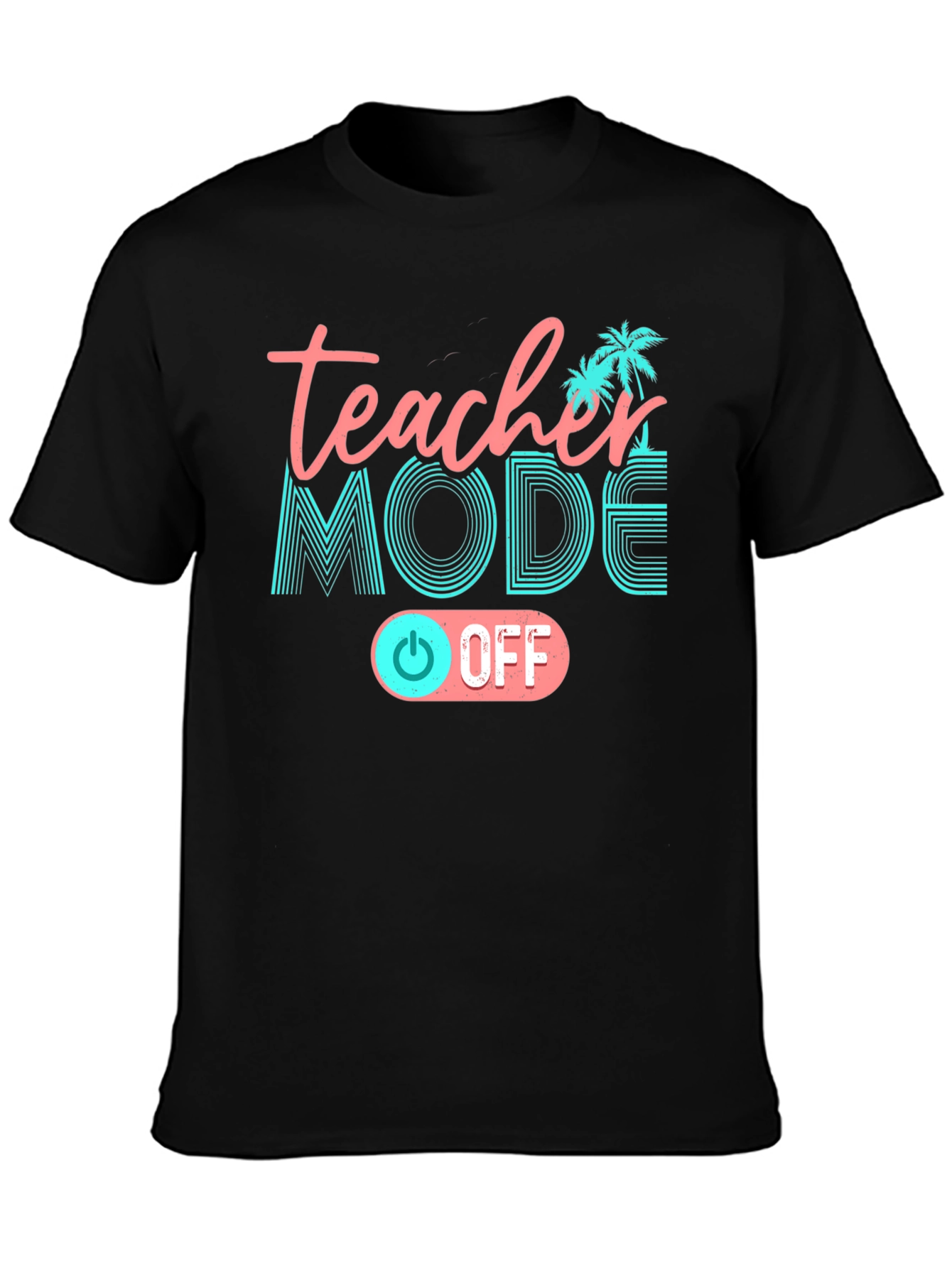 Teacher Mode Off Black T-Shirt