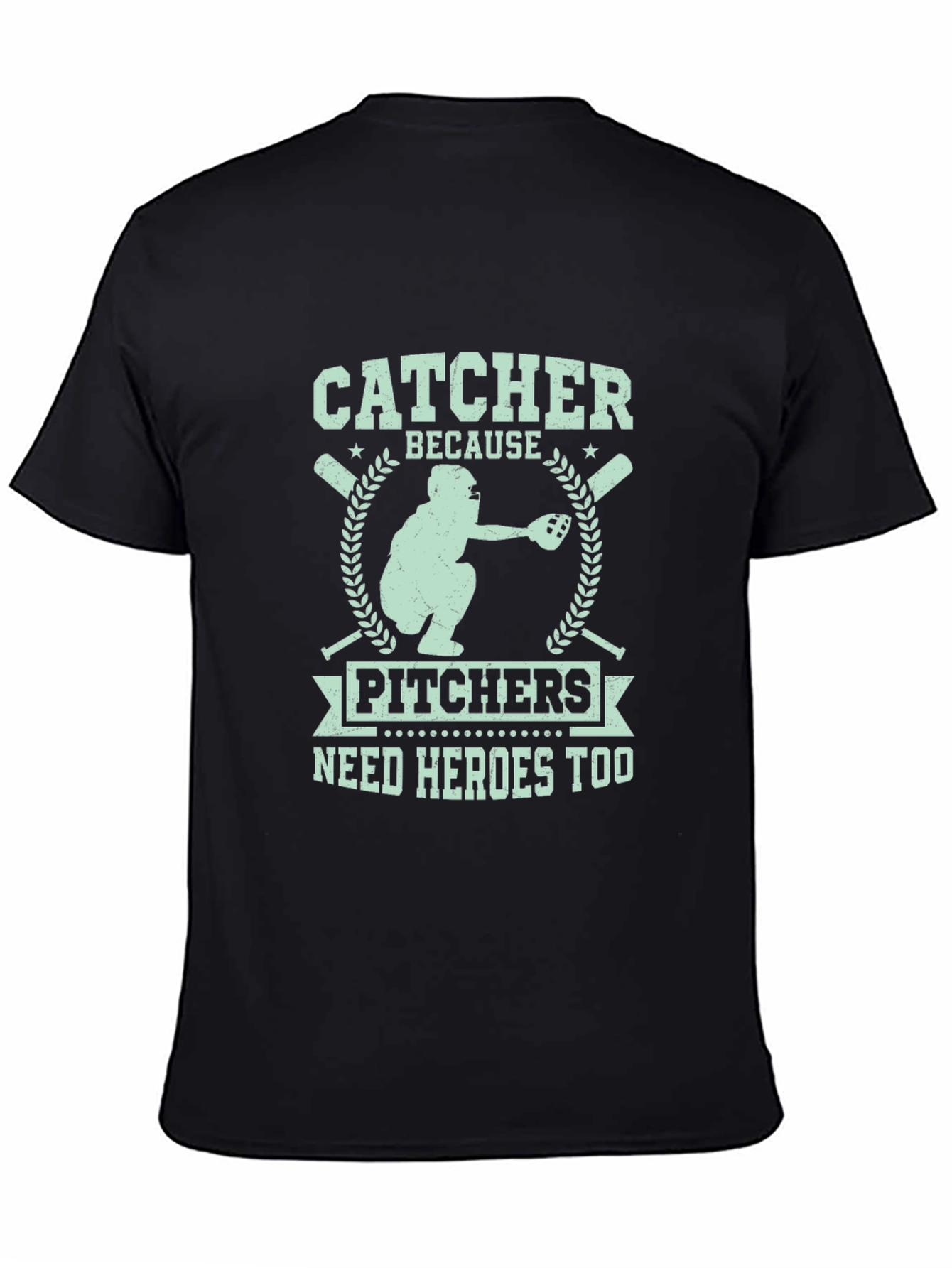 Catcher Because Pitchers Need Heroes Too T-Shirt