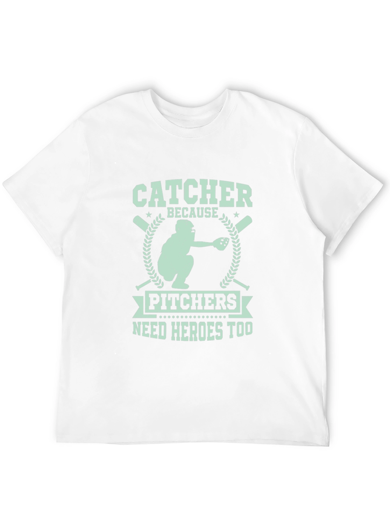 Catcher Because Pitchers Need Heroes Too T-Shirt