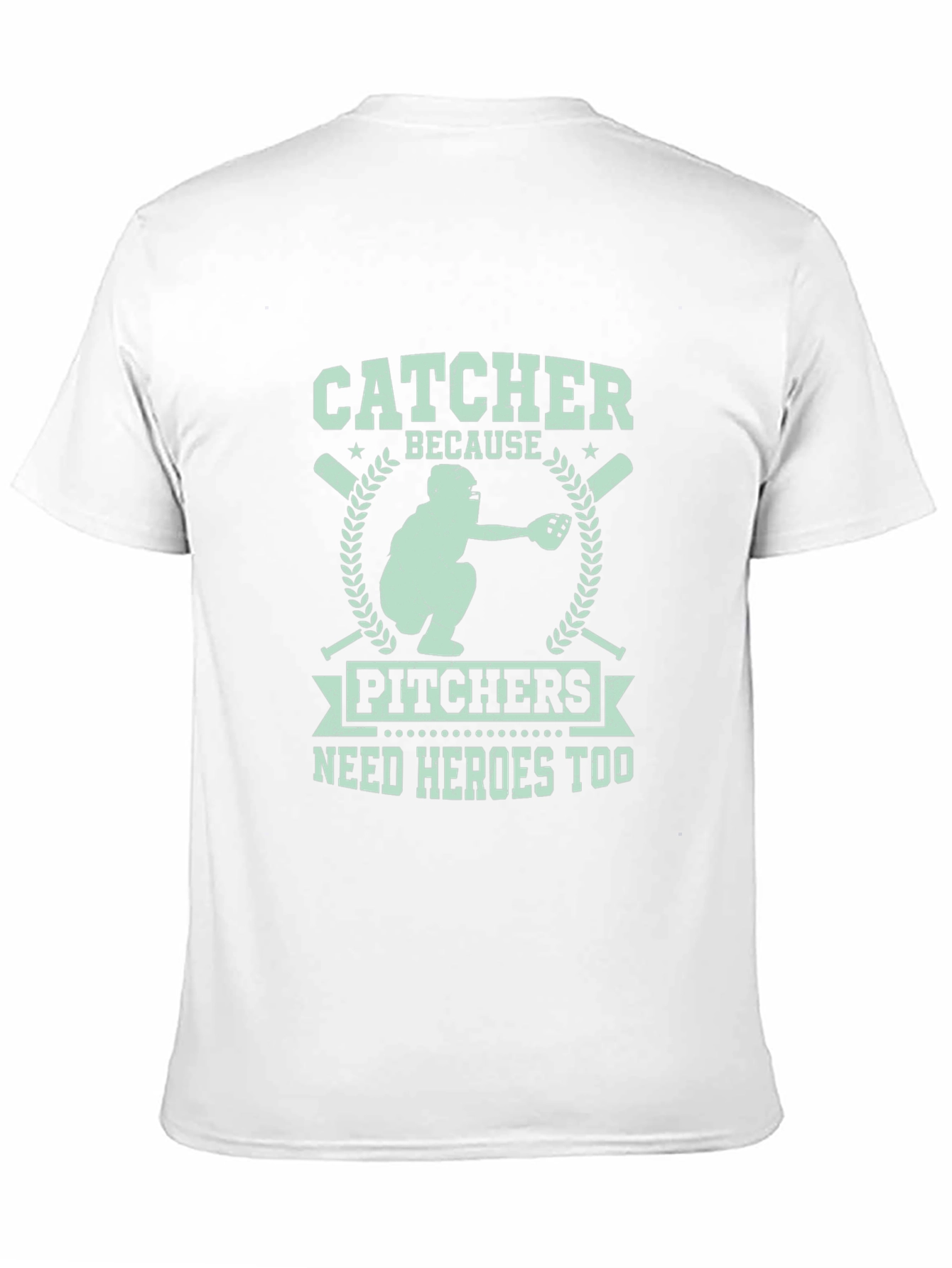 Catcher Because Pitchers Need Heroes Too T-Shirt