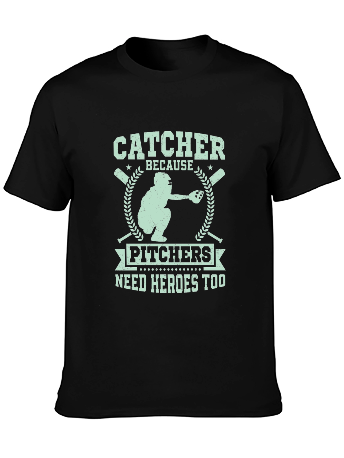 Catcher Because Pitchers Need Heroes Too T-Shirt