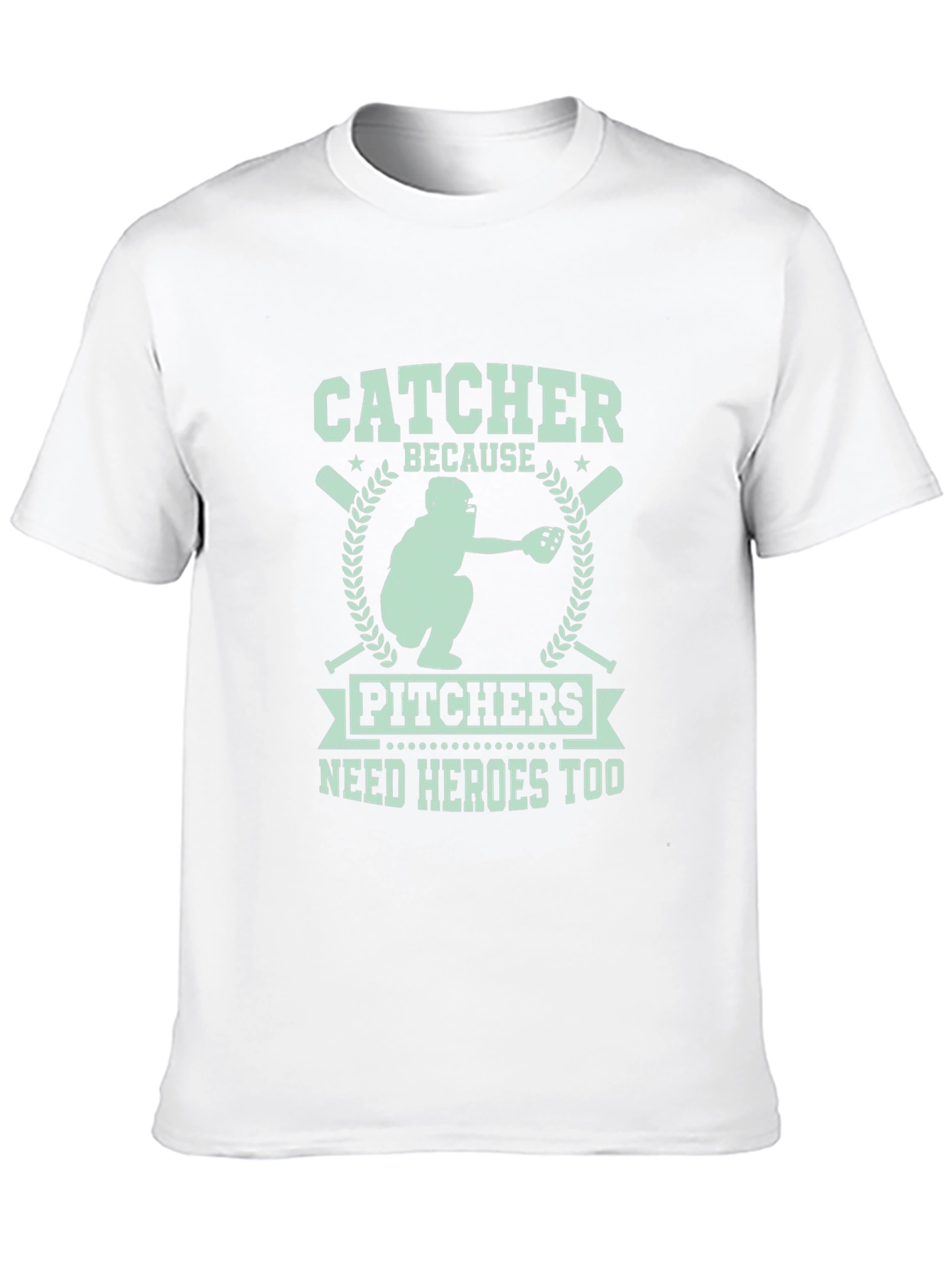 Catcher Because Pitchers Need Heroes Too T-Shirt
