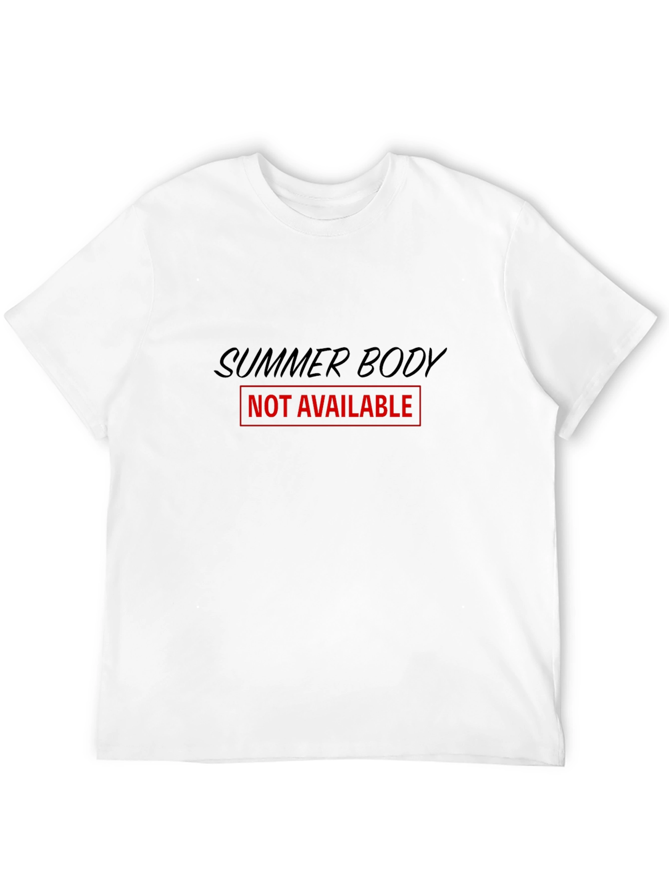 Summer Body - Not Available T-Shirt