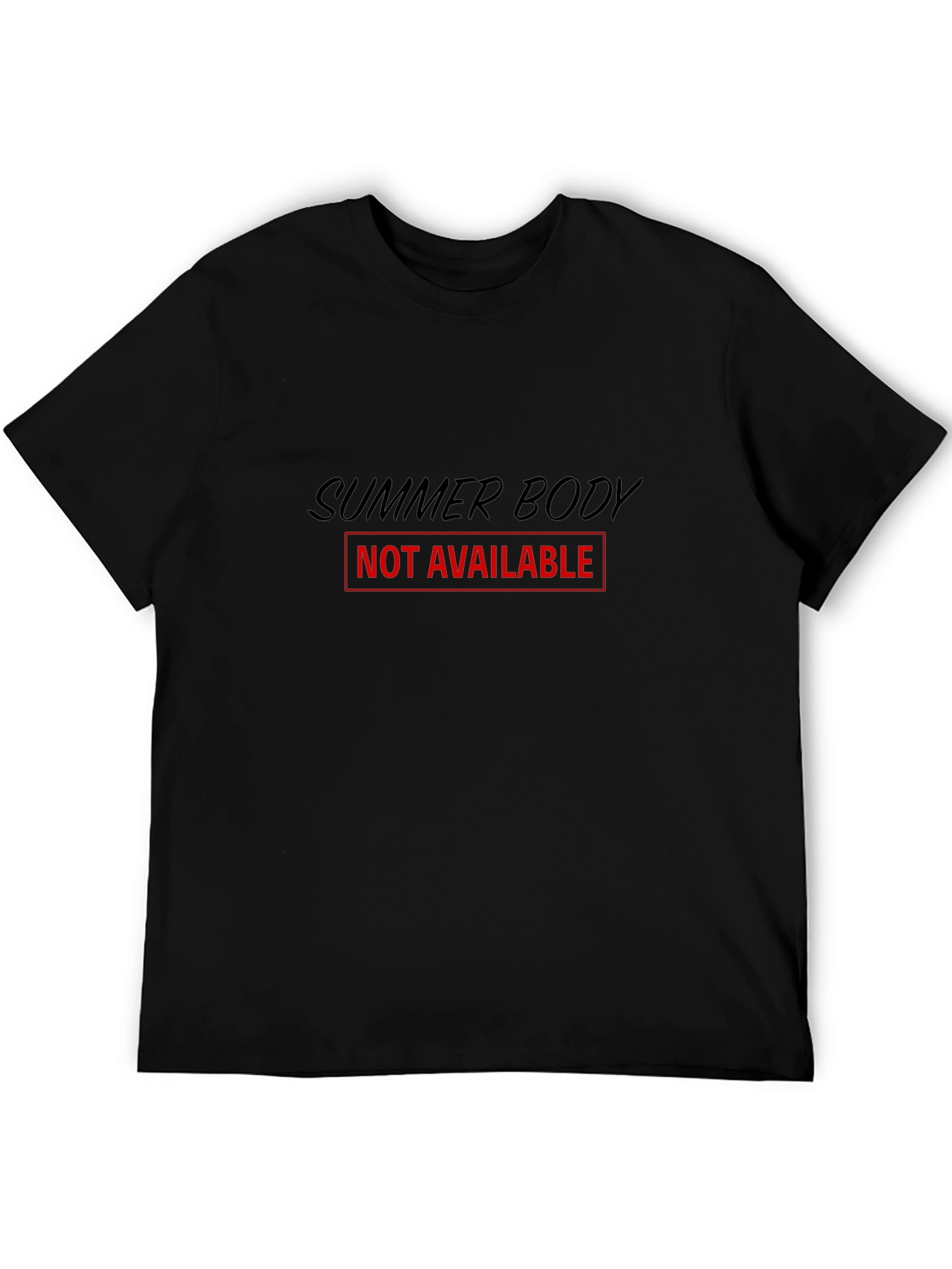 Summer Body - Not Available T-Shirt