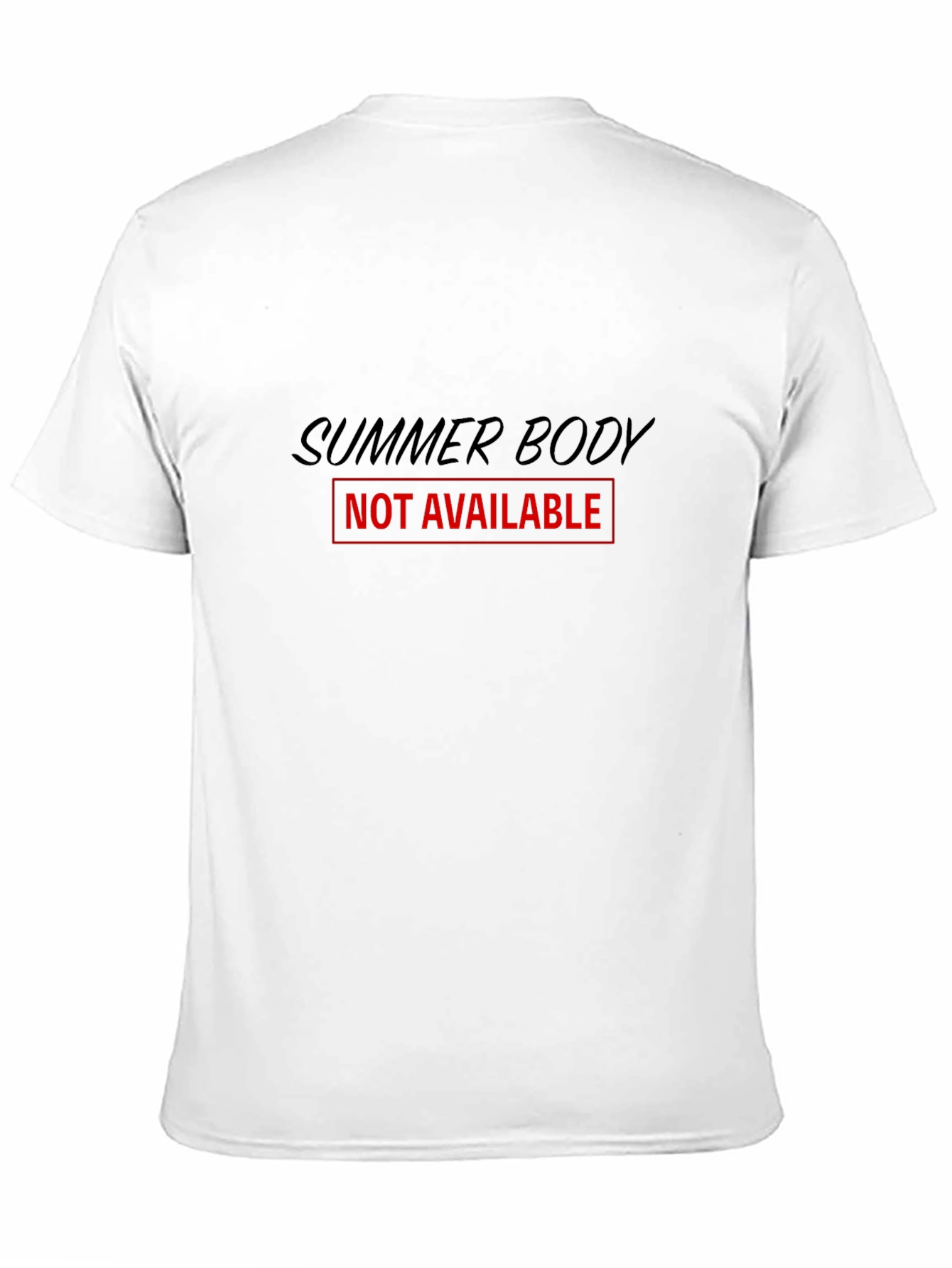 Summer Body - Not Available T-Shirt