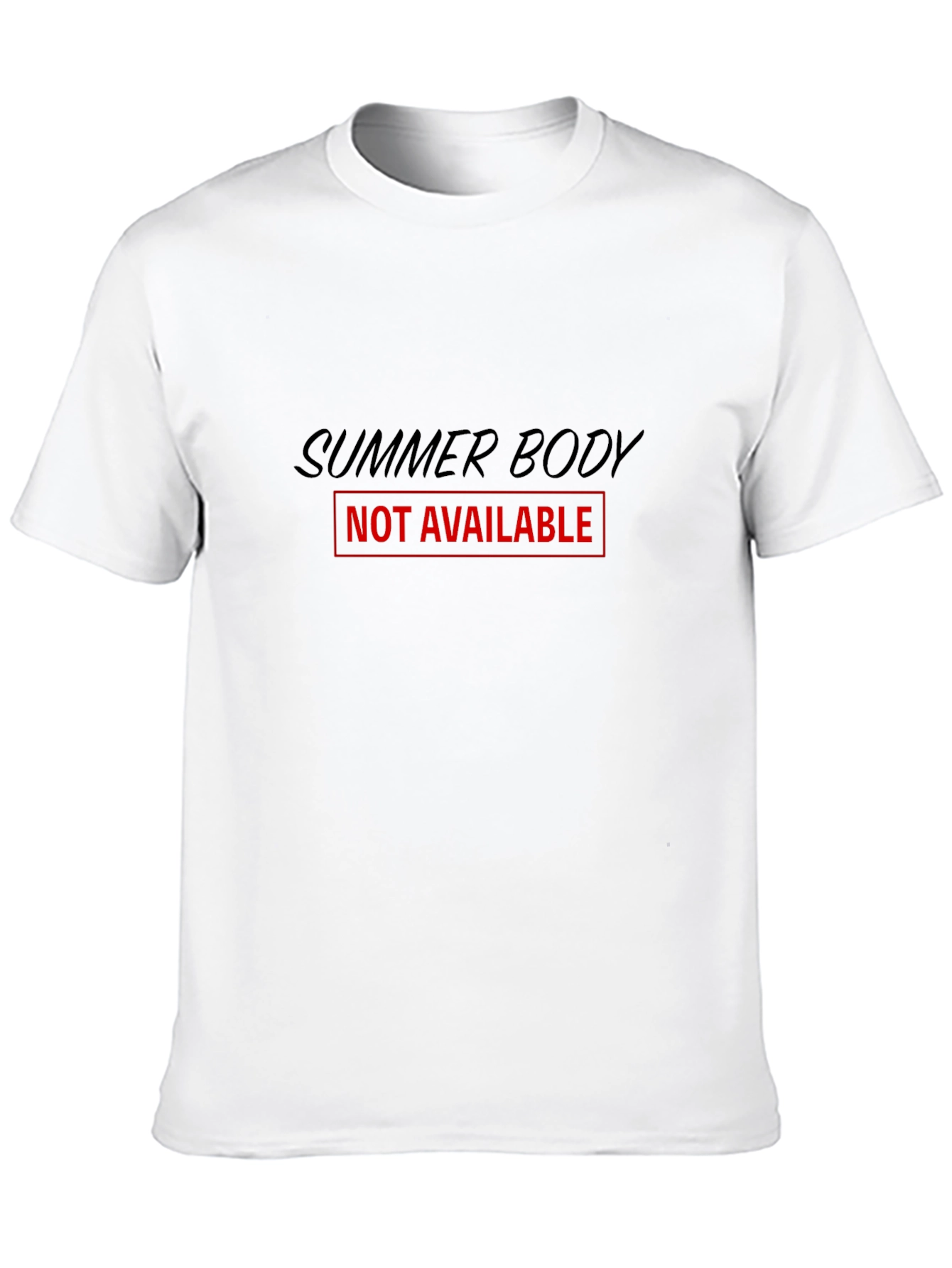 Summer Body - Not Available T-Shirt