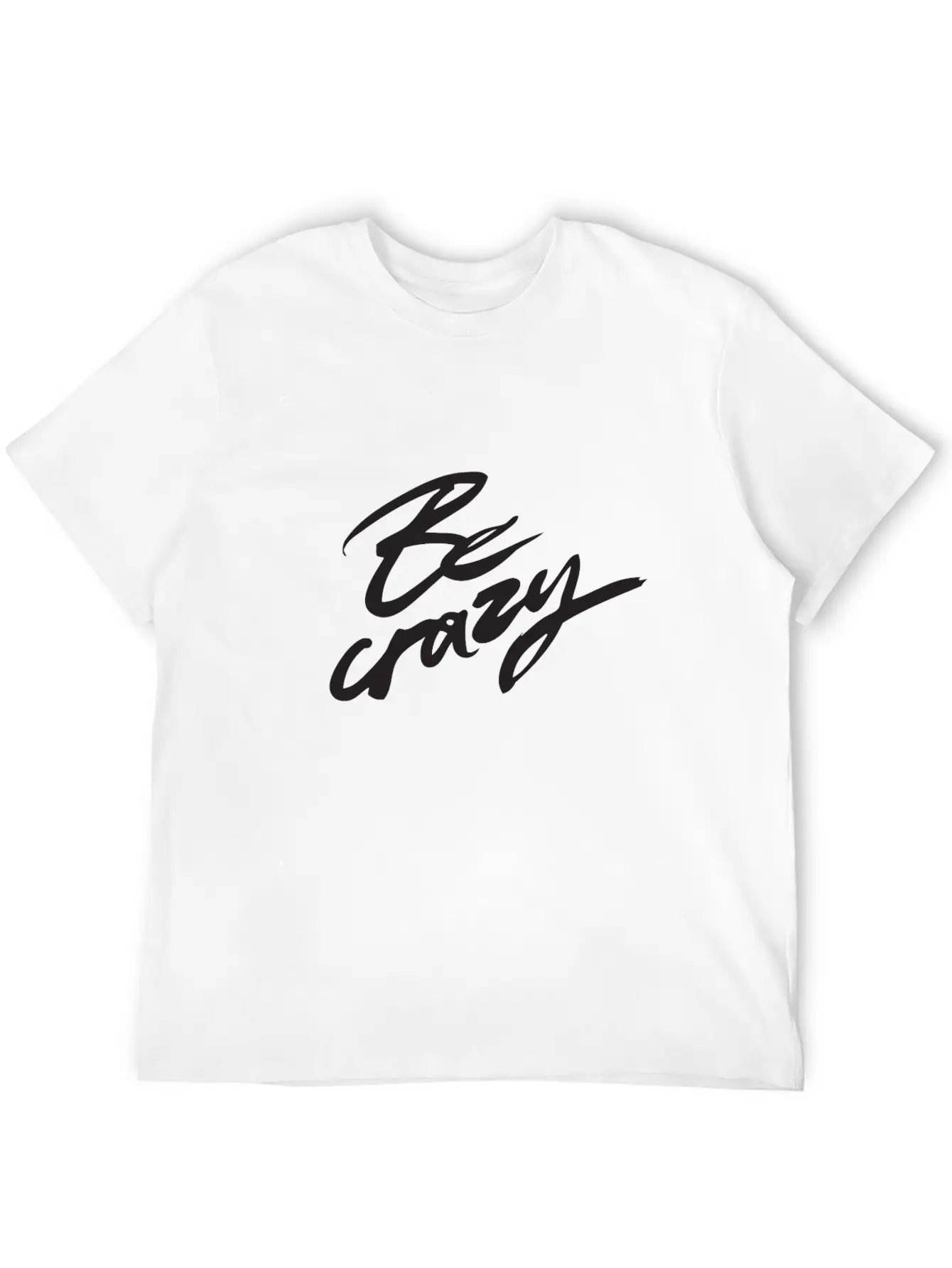 Be Crazy Lightweight Cotton T-Shirt – Daily Comfort Graphic Shirt