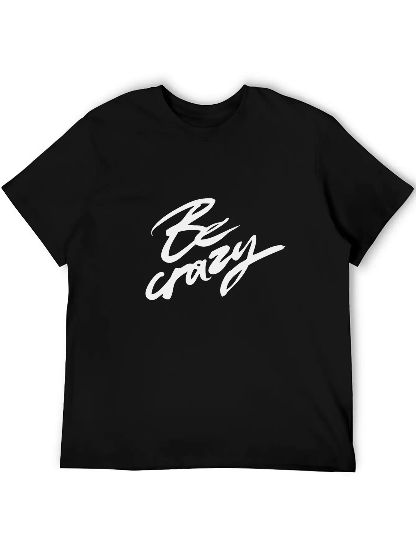 Be Crazy Lightweight Cotton T-Shirt – Daily Comfort Graphic Shirt