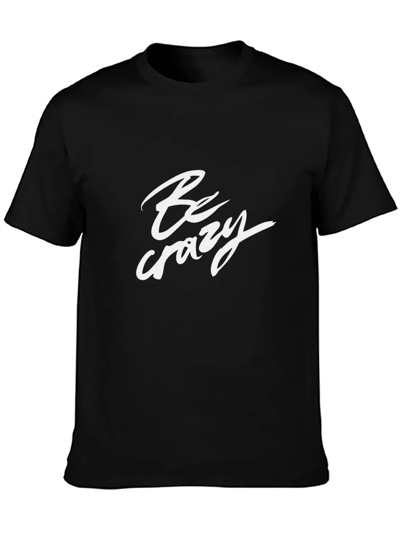 Be Crazy Lightweight Cotton T-Shirt – Daily Comfort Graphic Shirt