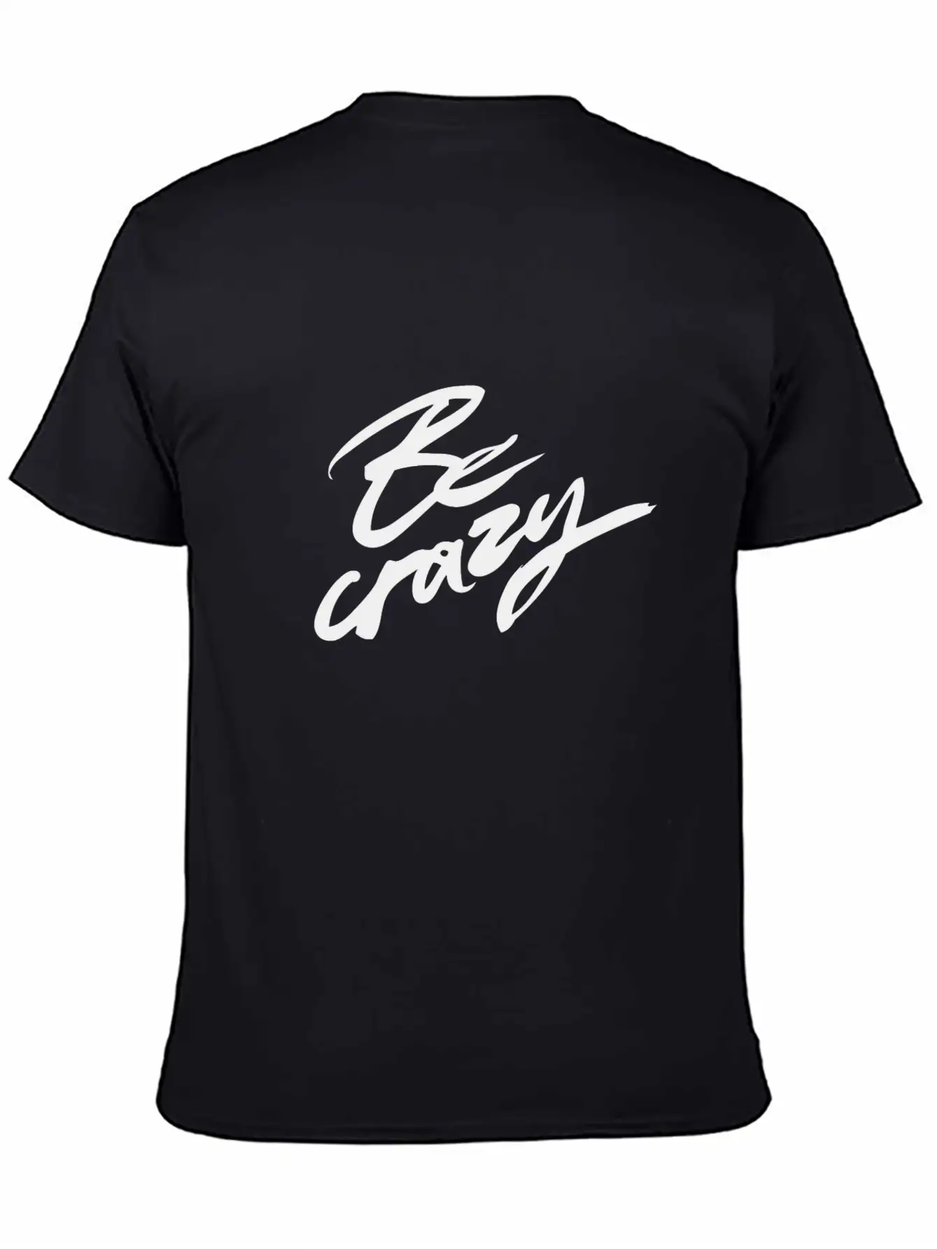 Be Crazy Lightweight Cotton T-Shirt – Daily Comfort Graphic Shirt