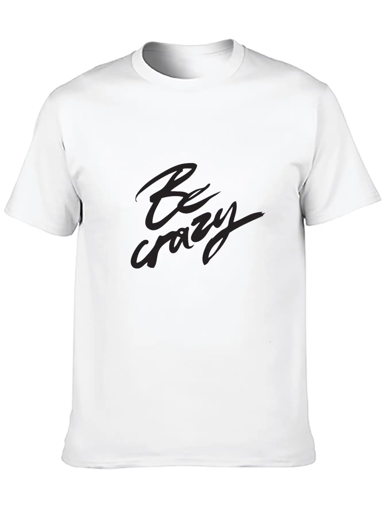 Be Crazy Lightweight Cotton T-Shirt – Daily Comfort Graphic Shirt