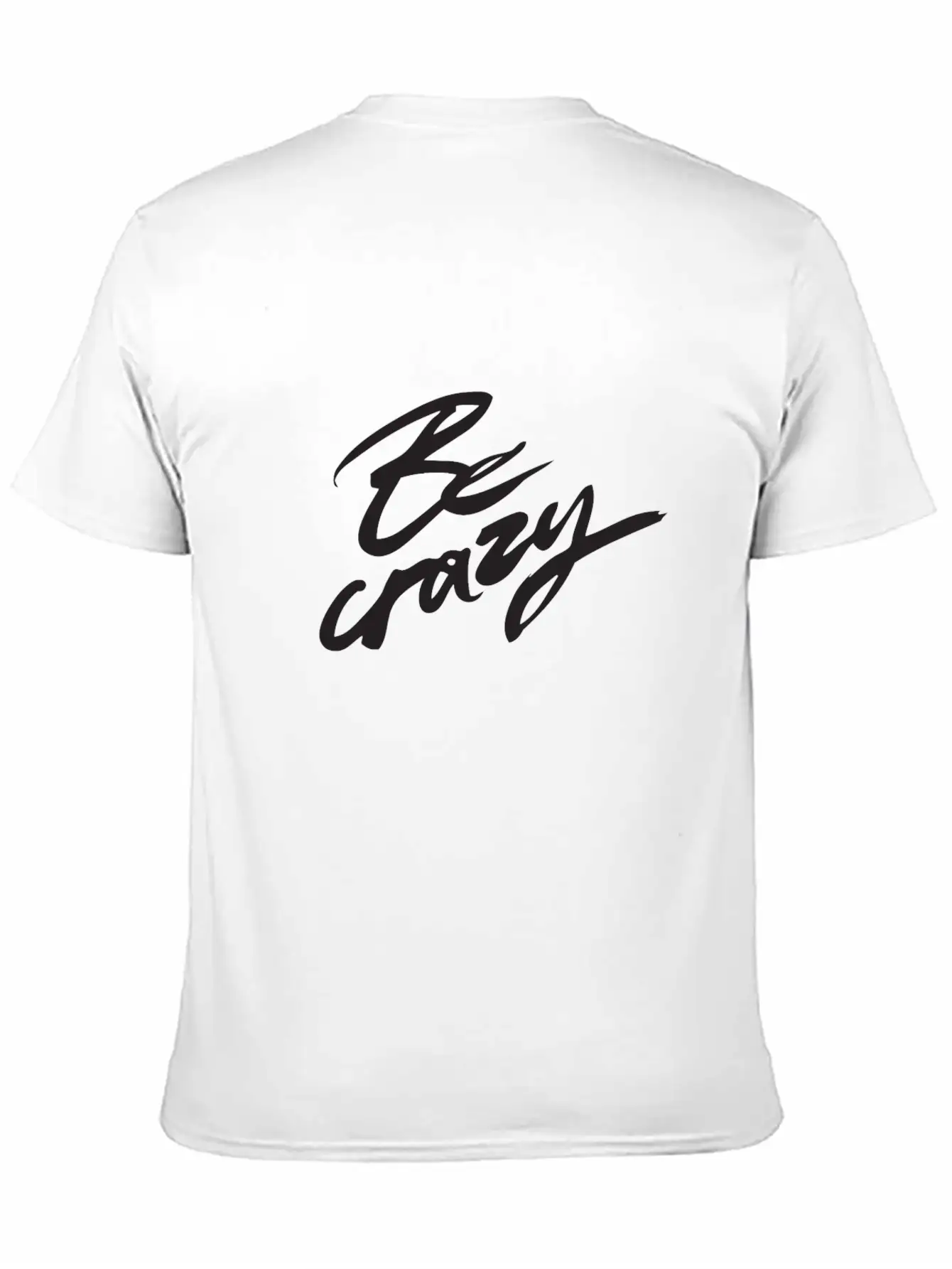 Be Crazy Lightweight Cotton T-Shirt – Daily Comfort Graphic Shirt