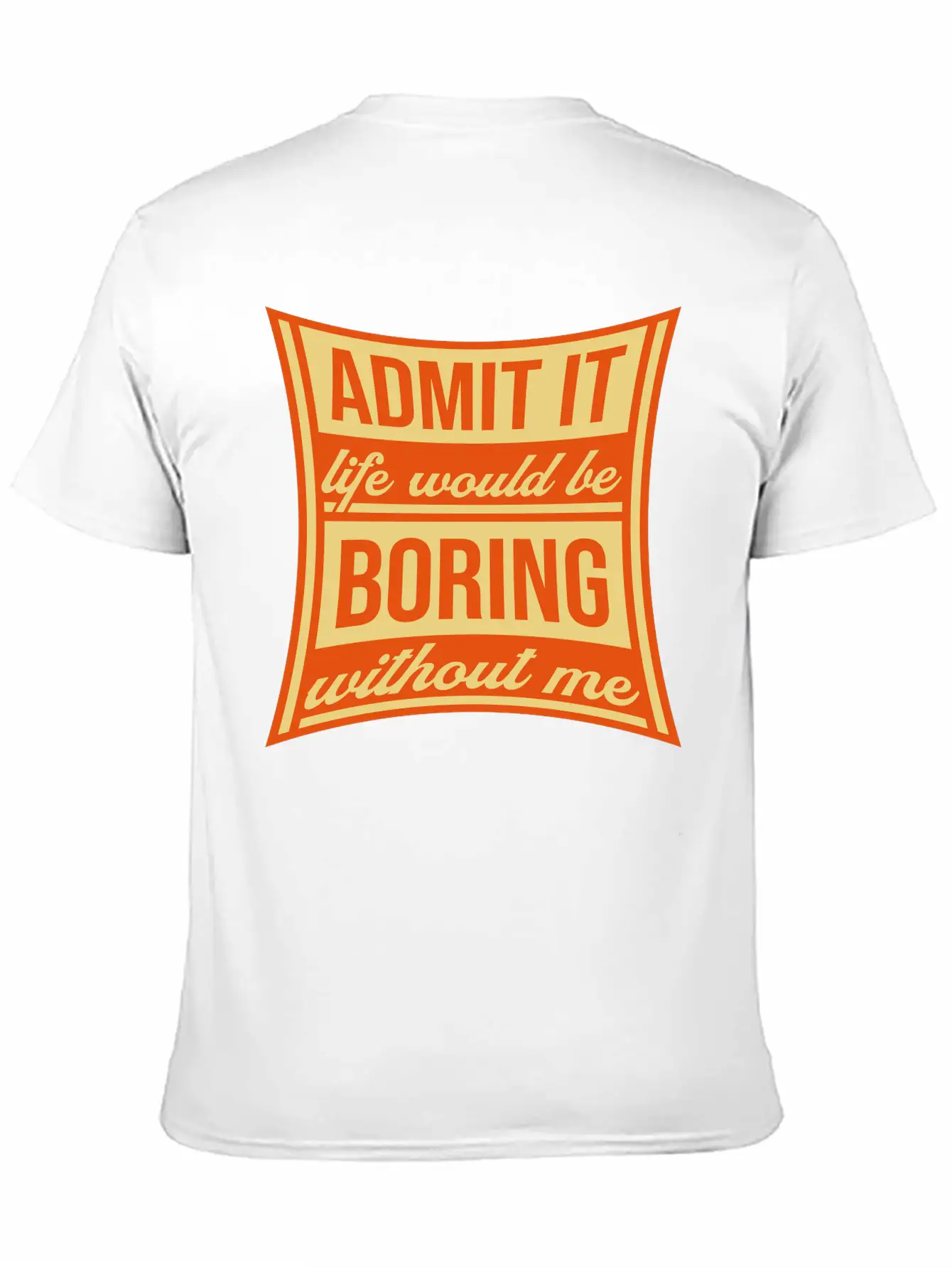 Boring Life Without Me Lightweight Cotton T-Shirt – Daily Comfort Graphic Shirt