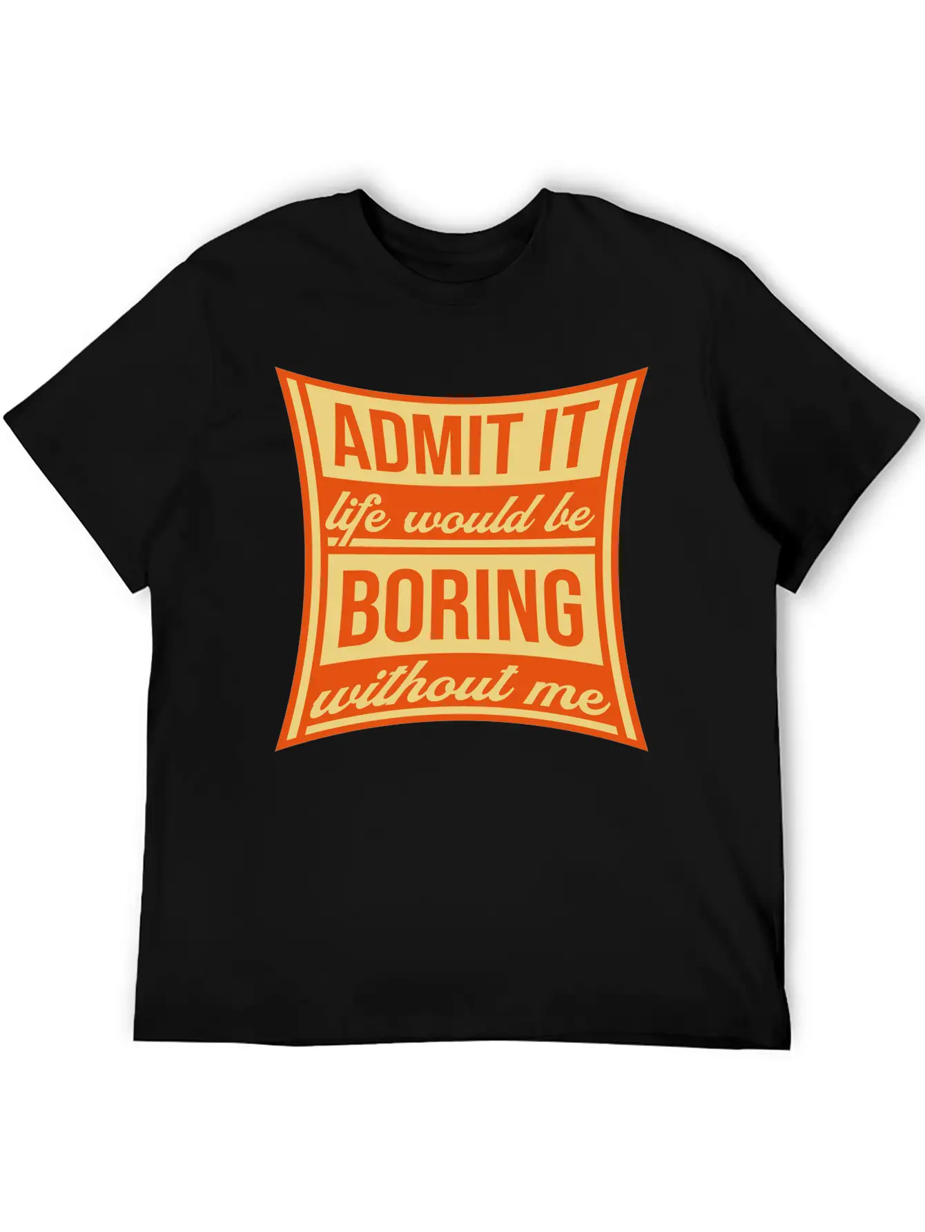 Boring Life Without Me Lightweight Cotton T-Shirt – Daily Comfort Graphic Shirt