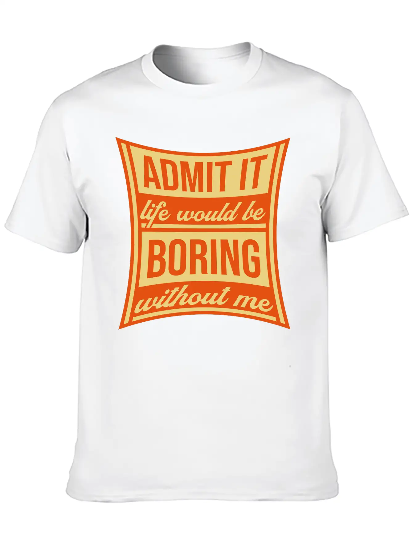 Boring Life Without Me Lightweight Cotton T-Shirt – Daily Comfort Graphic Shirt
