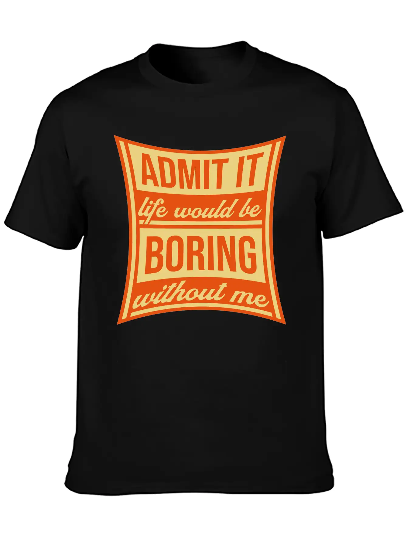 Boring Life Without Me Lightweight Cotton T-Shirt – Daily Comfort Graphic Shirt