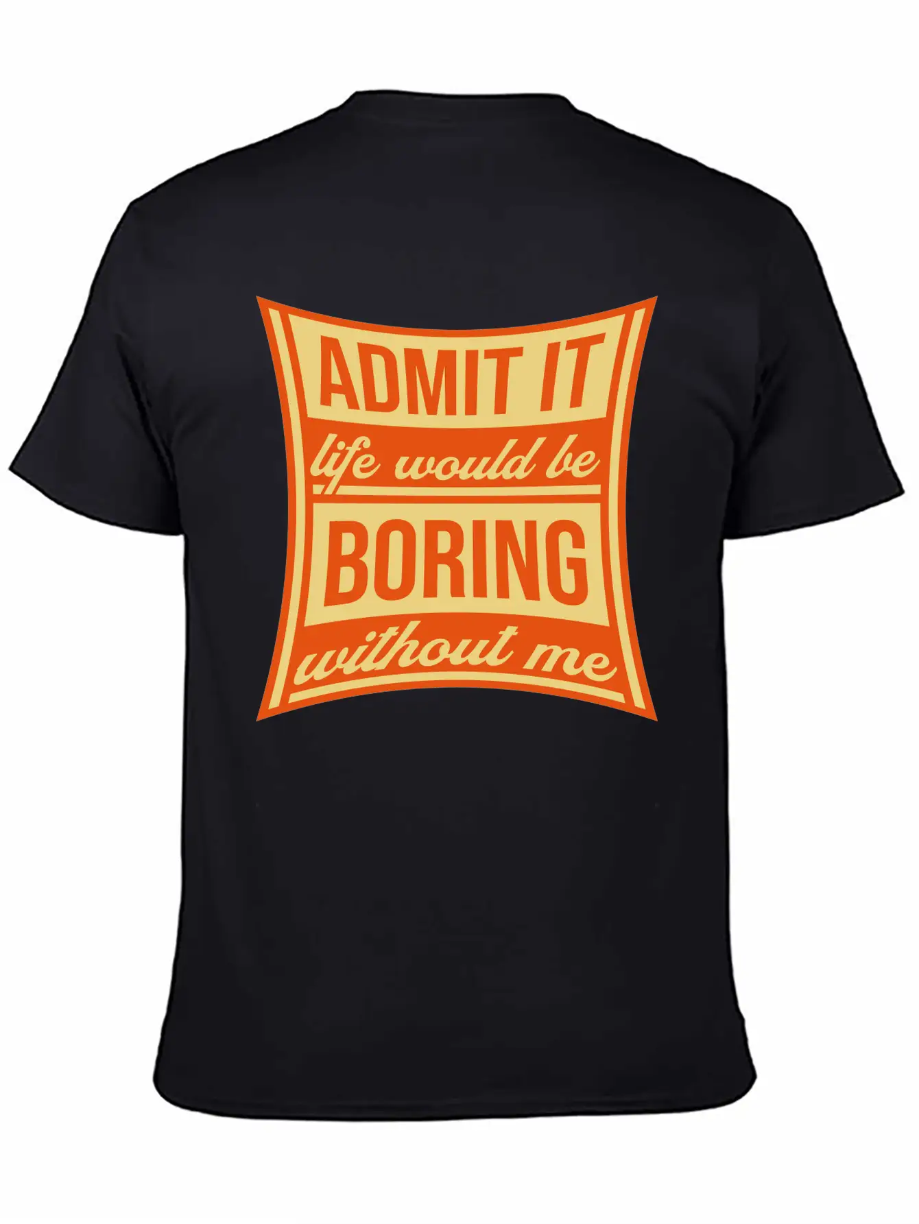 Boring Life Without Me Lightweight Cotton T-Shirt – Daily Comfort Graphic Shirt