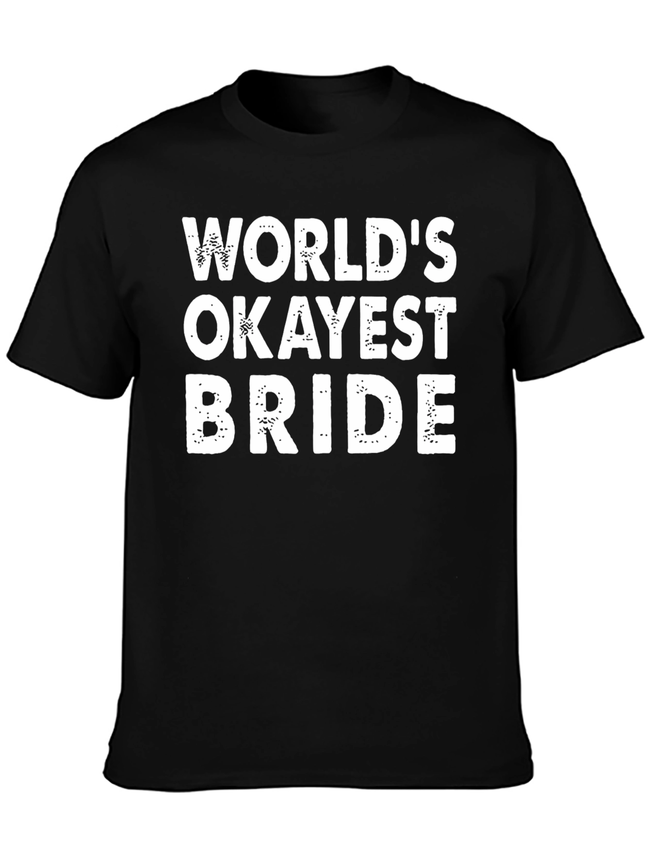 Worlds Okayest Bride Funny T-Shirt