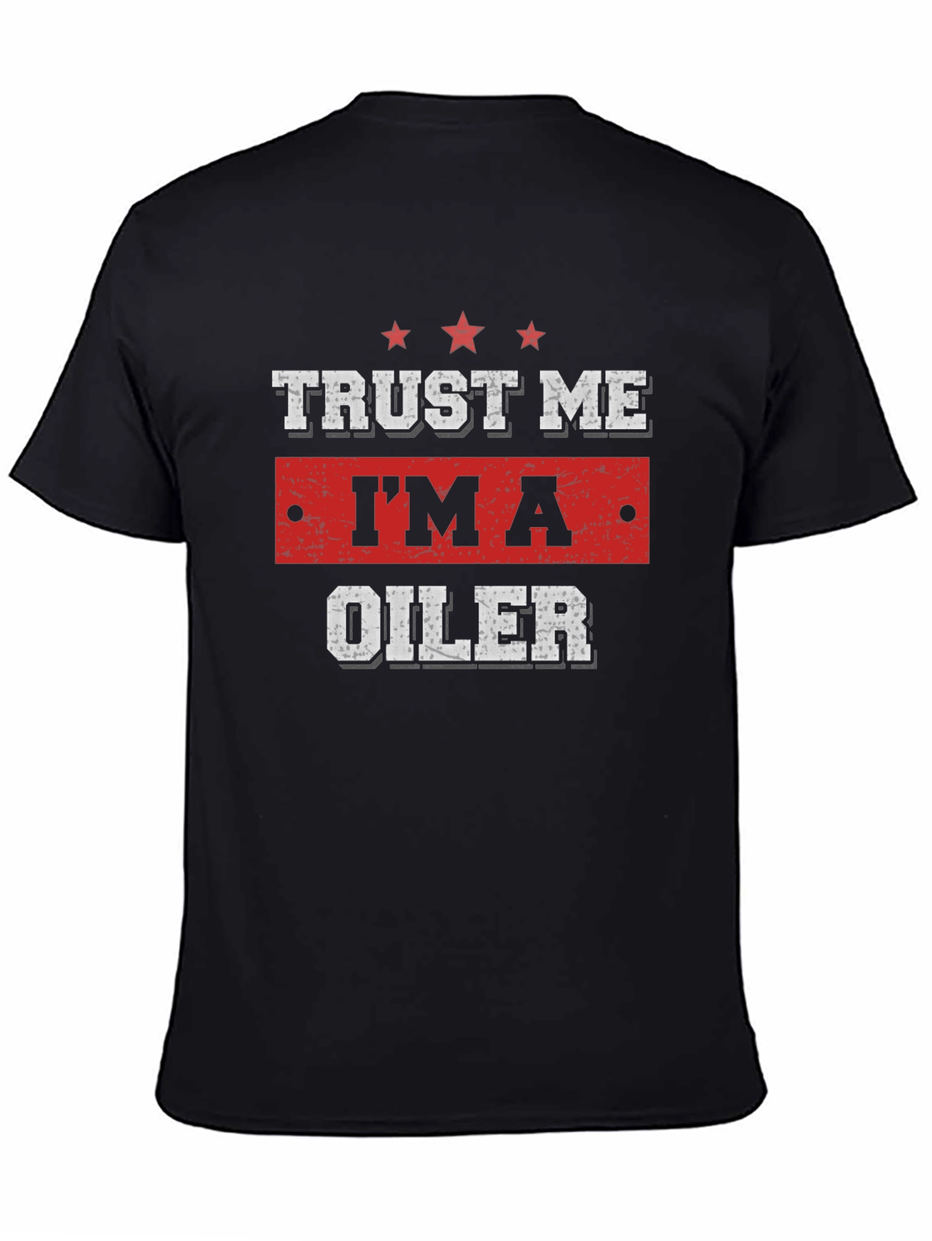 Trust Me Im An Oiler Graphic T-Shirt