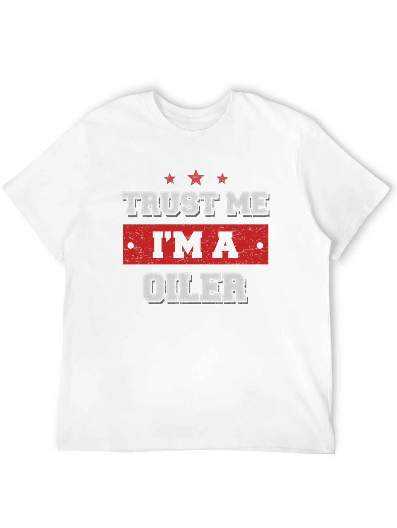 Trust Me Im An Oiler Graphic T-Shirt