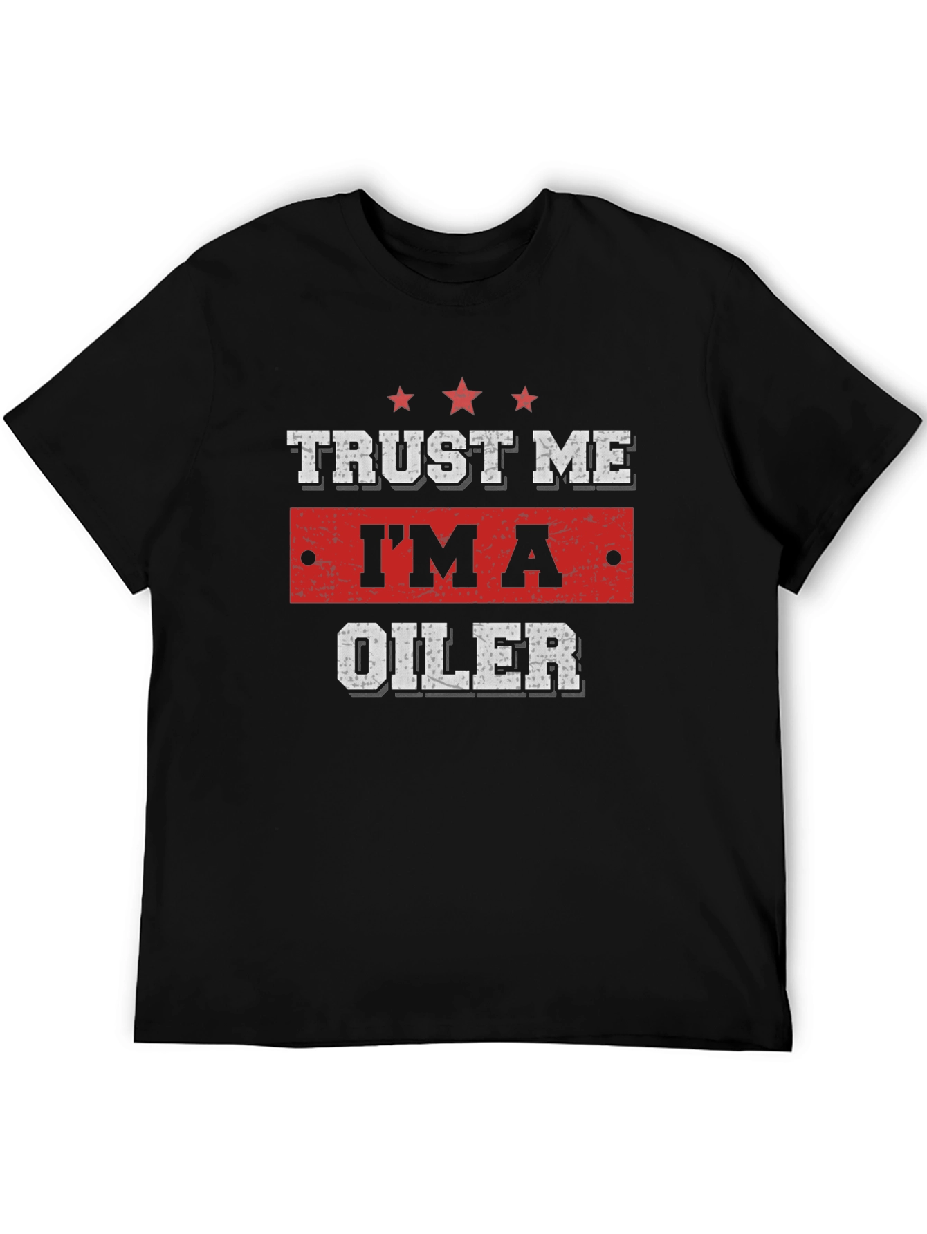 Trust Me Im An Oiler Graphic T-Shirt