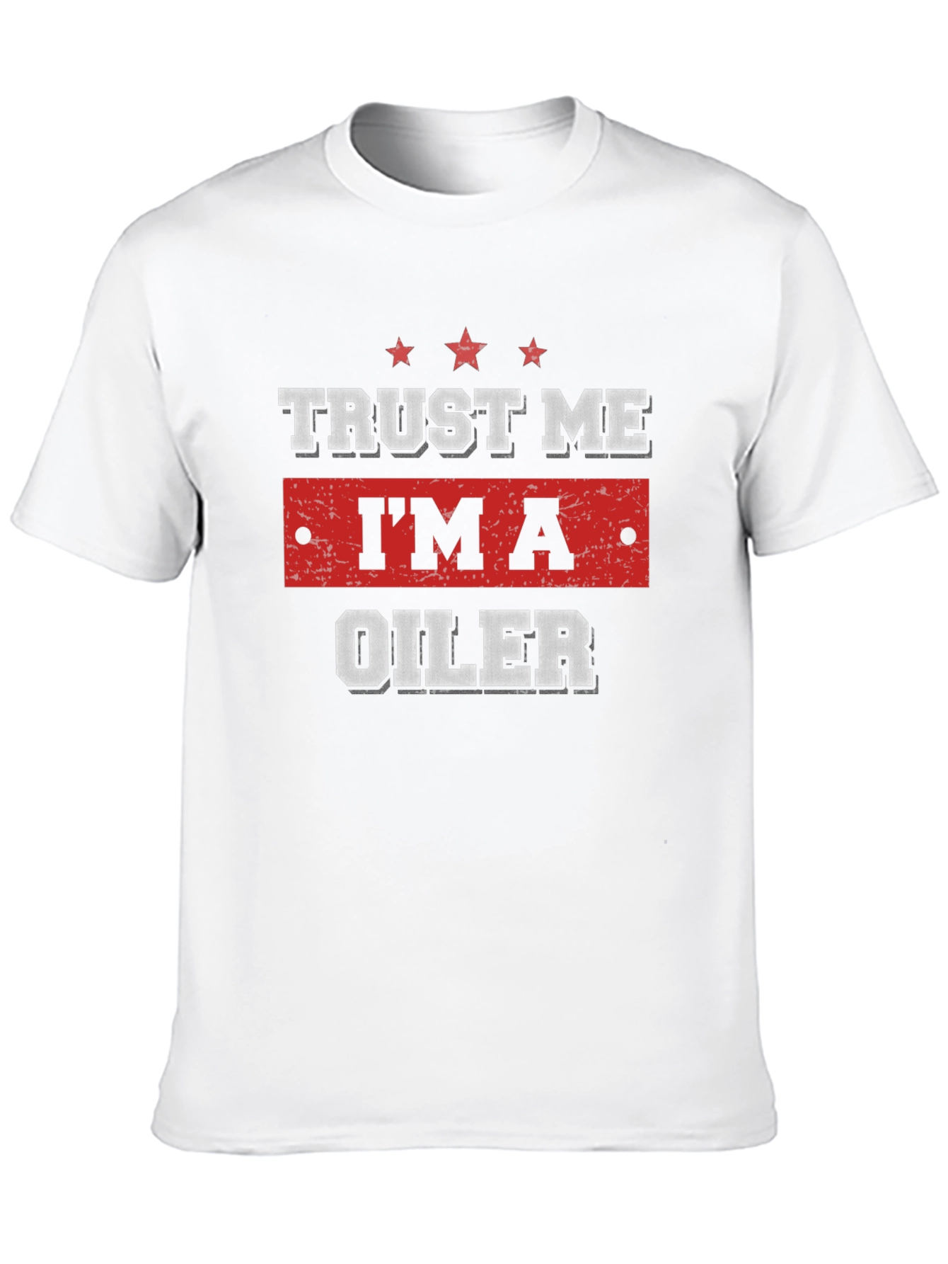 Trust Me Im An Oiler Graphic T-Shirt