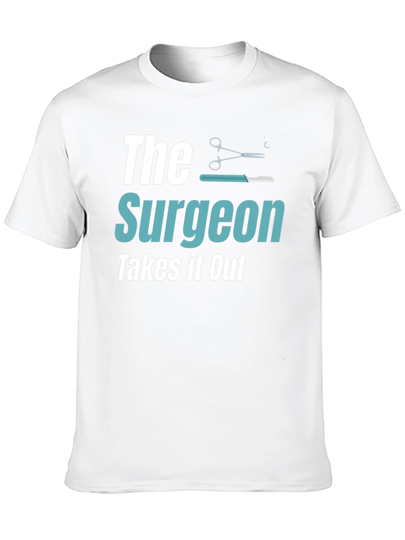 The Surgeon Takes It Out T-Shirt