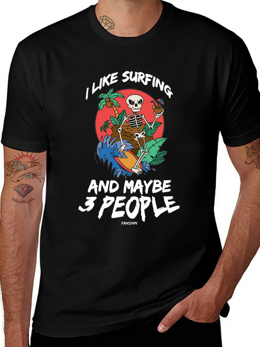 Skeleton Surfing Tee - I Like Surfing & Maybe 3 People