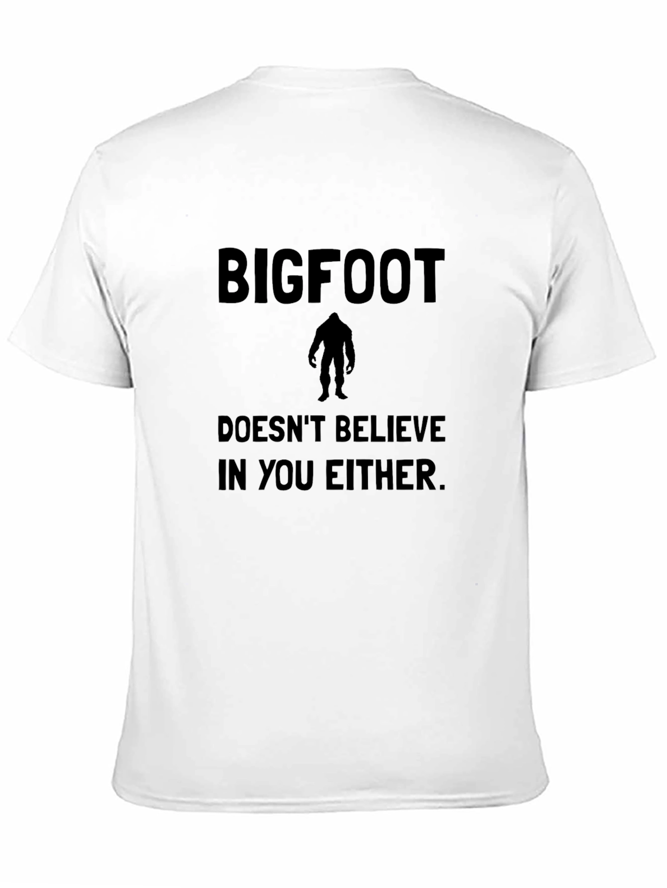Bigfoot Doesnt Believe T-Shirt - Funny Sasquatch Tee