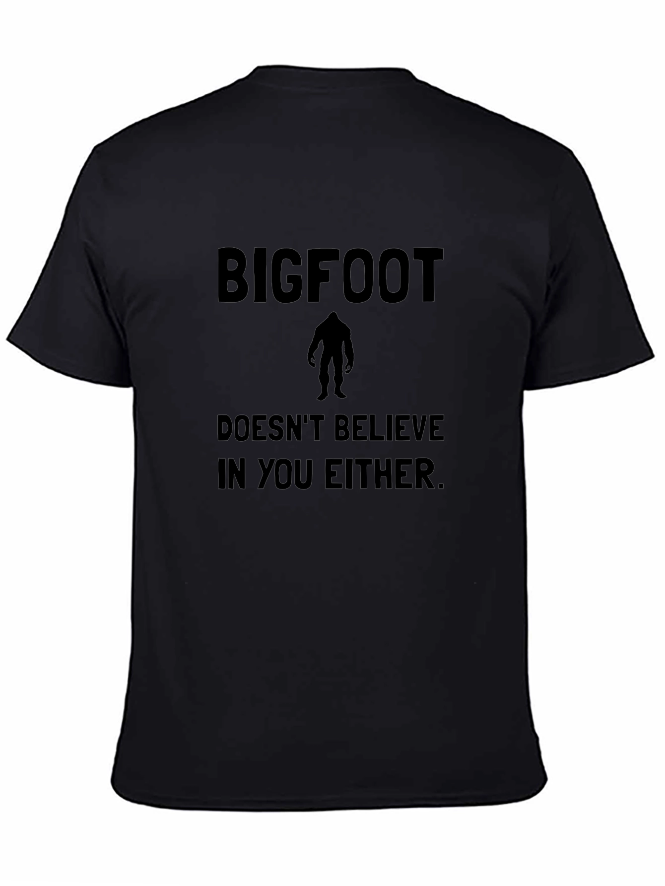 Bigfoot Doesnt Believe T-Shirt - Funny Sasquatch Tee