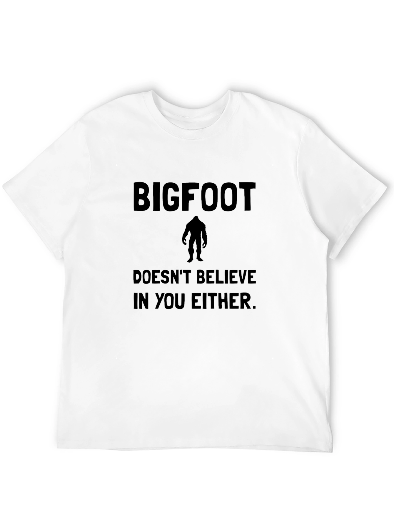 Bigfoot Doesnt Believe T-Shirt - Funny Sasquatch Tee