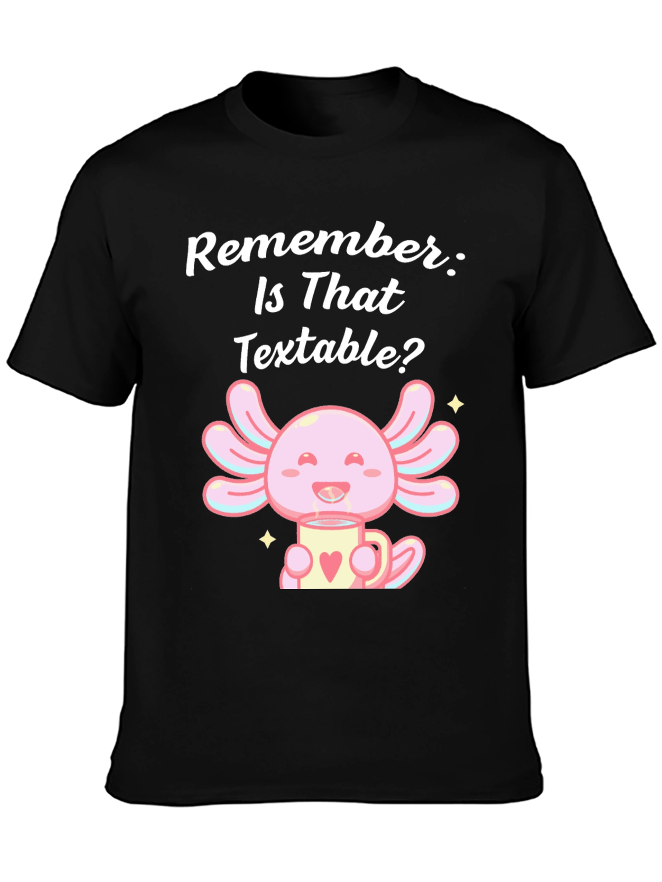 Textable Axolotl T-Shirt - Cute & Comfortable