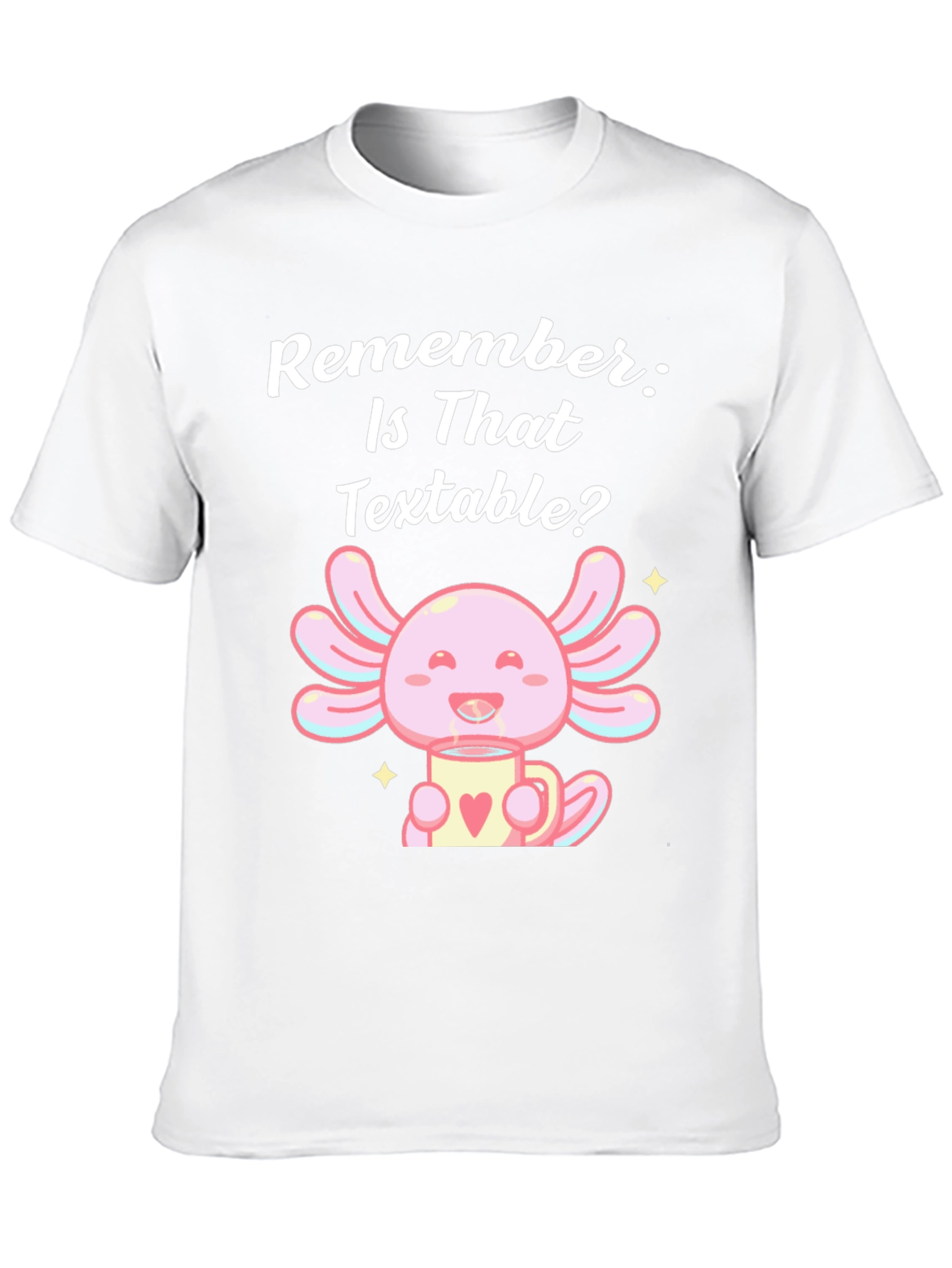 Textable Axolotl T-Shirt - Cute & Comfortable
