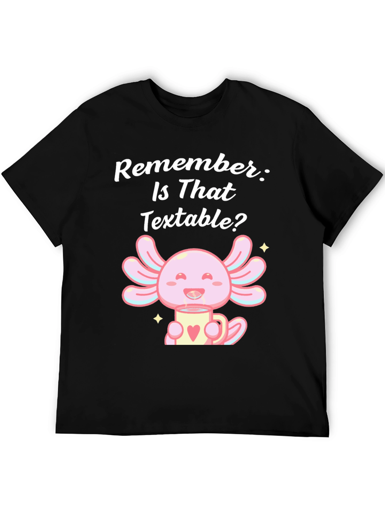 Textable Axolotl T-Shirt - Cute & Comfortable