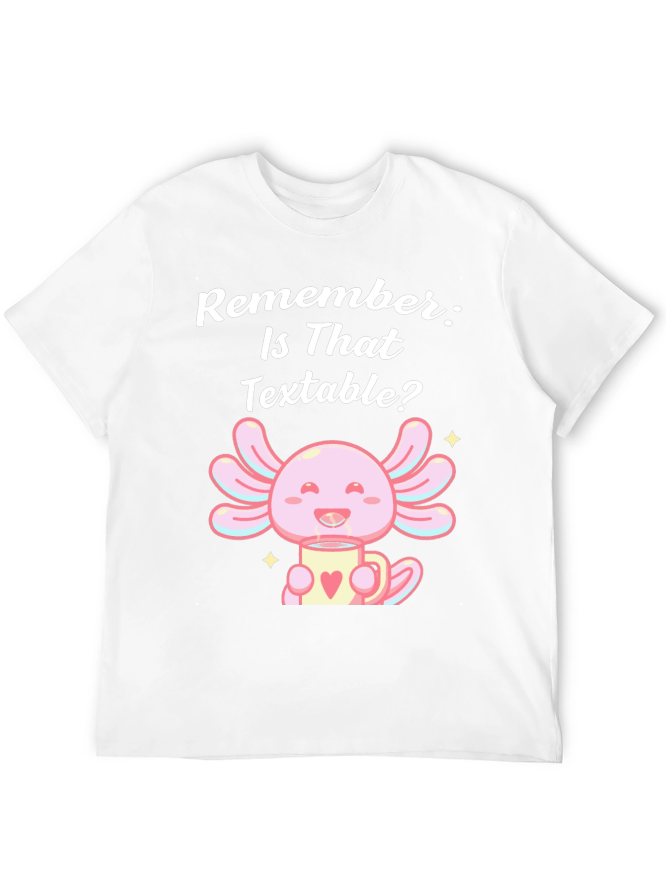 Textable Axolotl T-Shirt - Cute & Comfortable