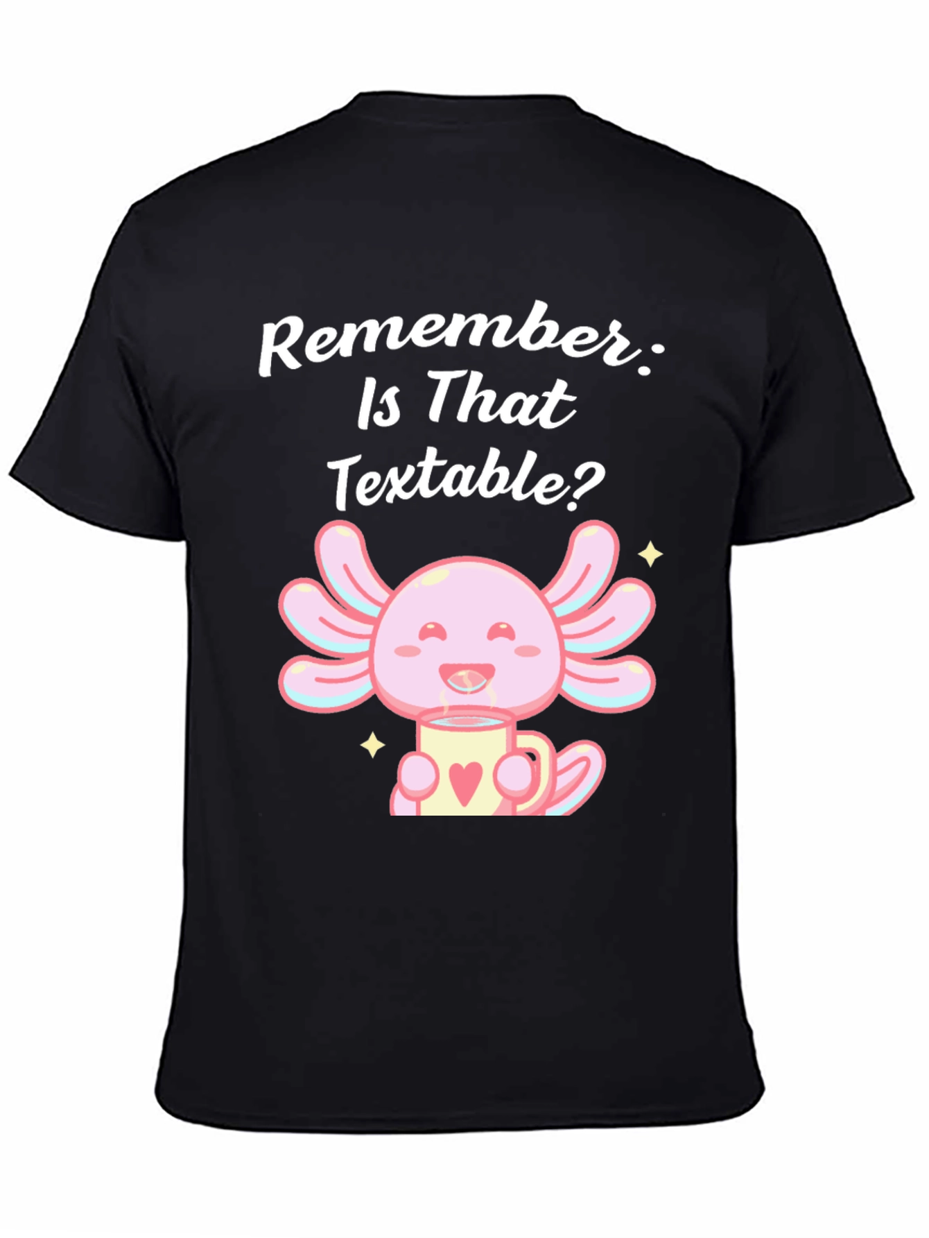 Textable Axolotl T-Shirt - Cute & Comfortable