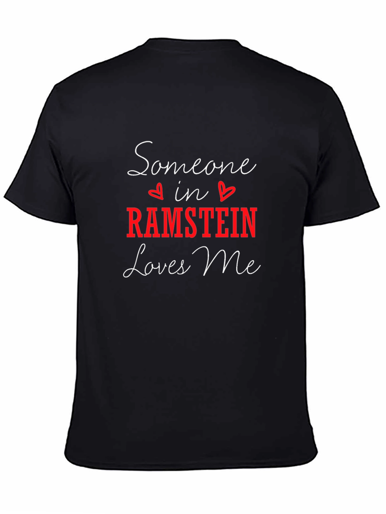 Someone in Ramstein Loves Me Black T-Shirt