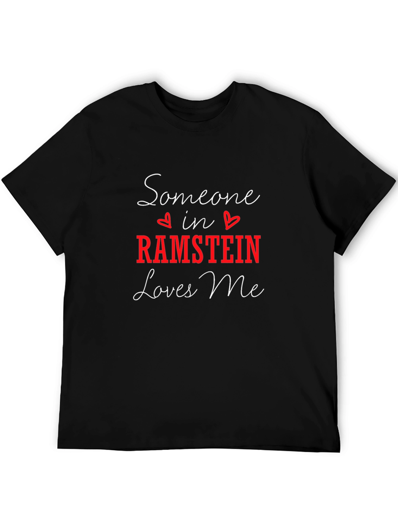 Someone in Ramstein Loves Me Black T-Shirt