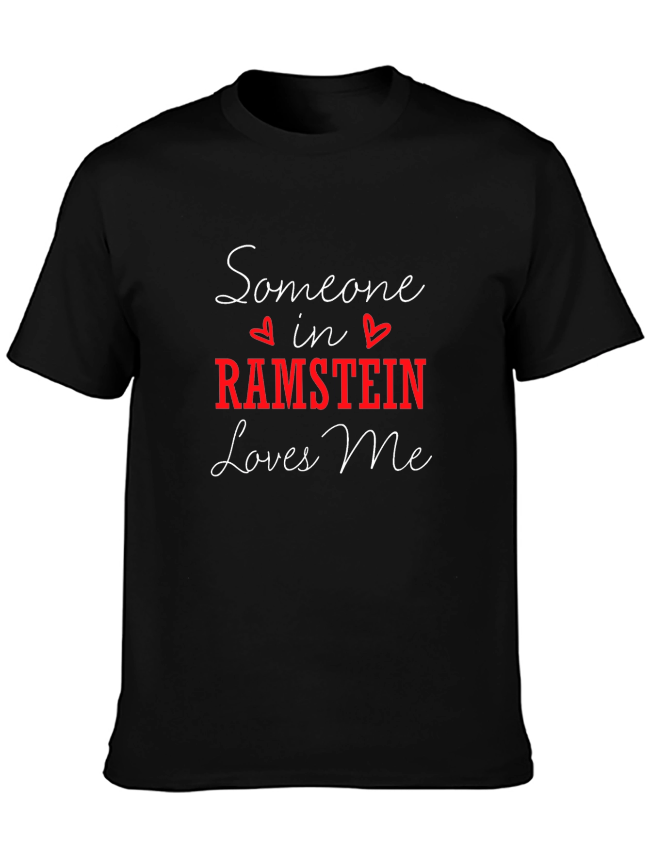 Someone in Ramstein Loves Me Black T-Shirt
