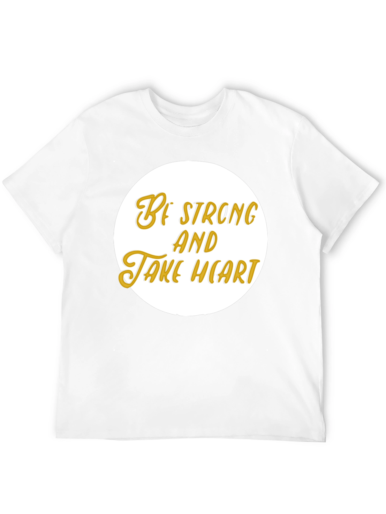 Be Strong and Take Heart T-Shirt