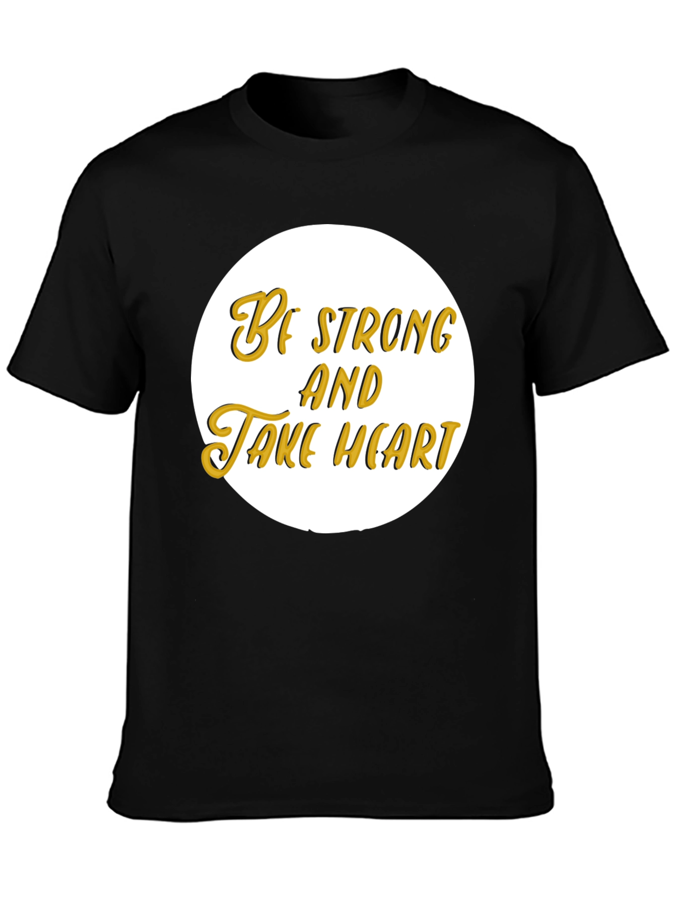Be Strong and Take Heart T-Shirt