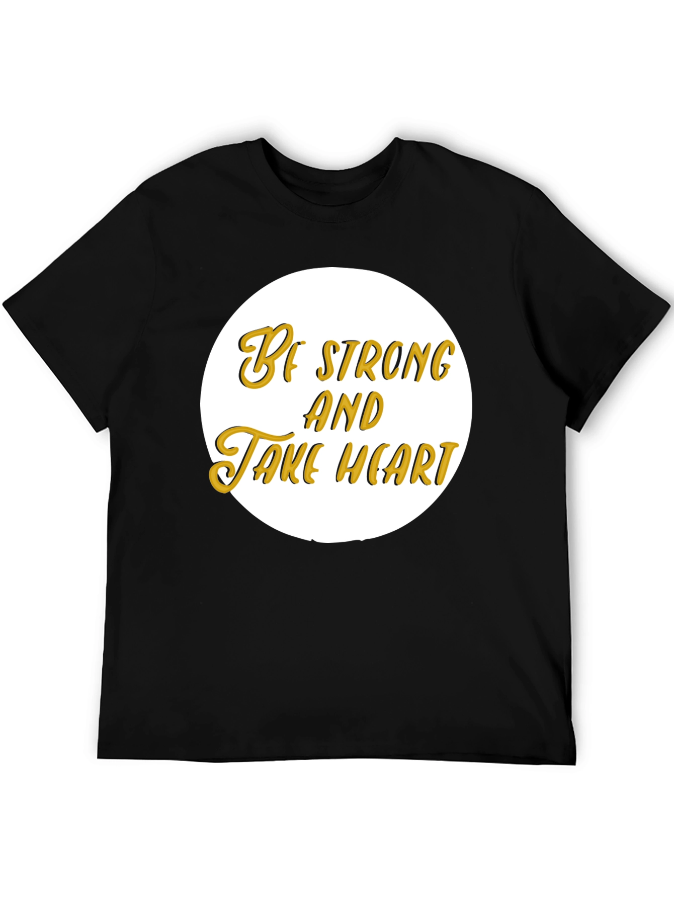 Be Strong and Take Heart T-Shirt